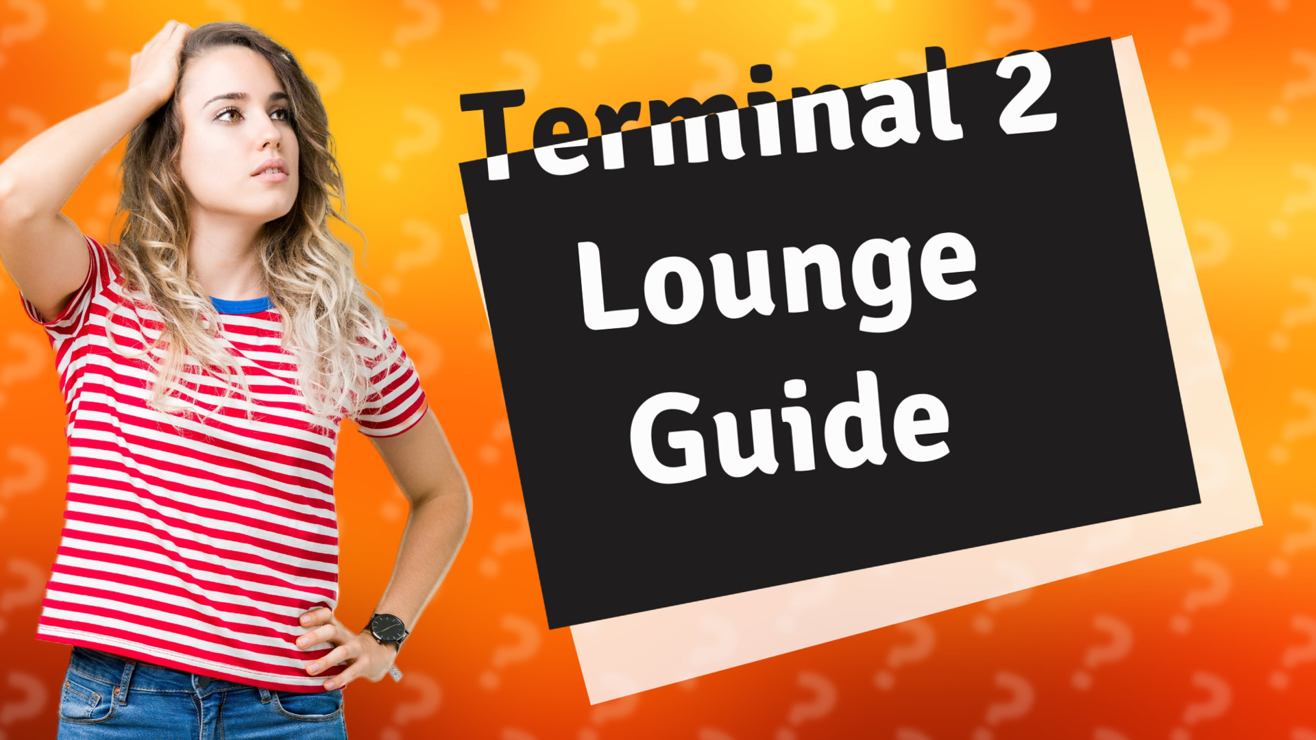 Terminal 2 Lounge Guide