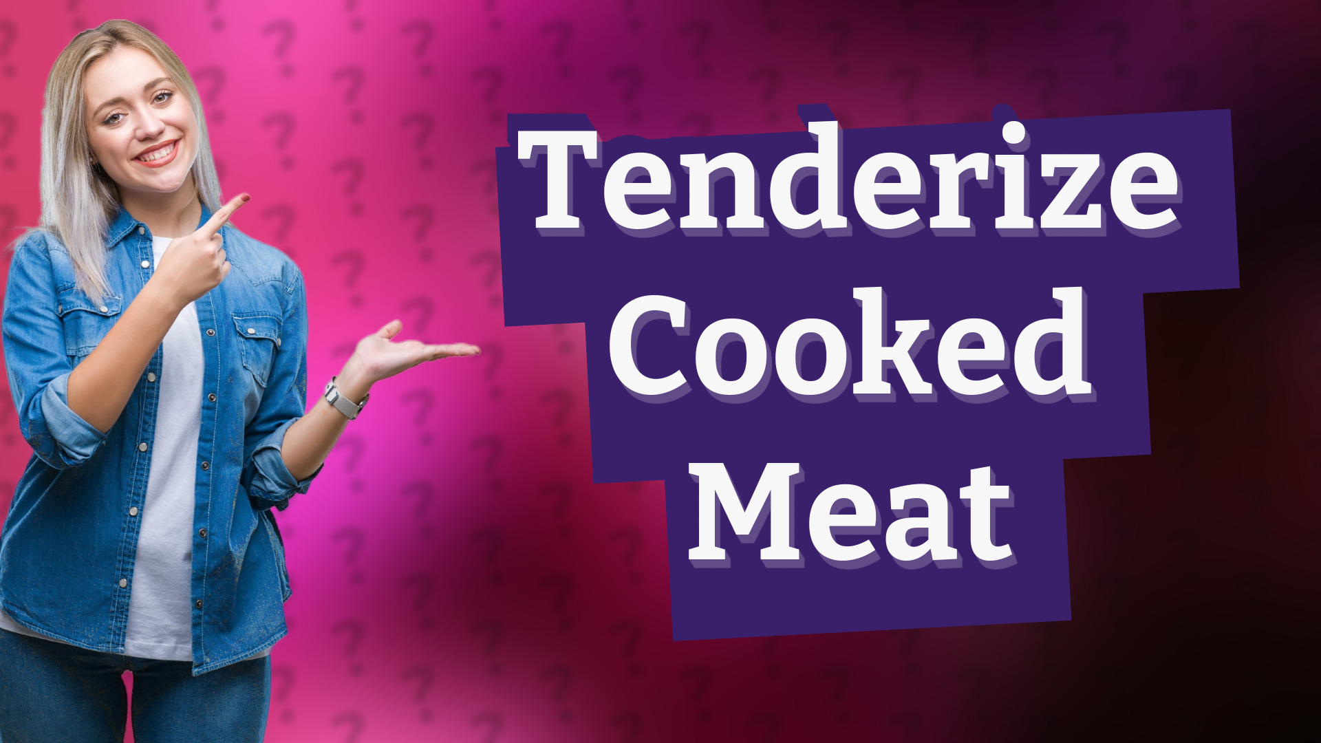 Tenderize Cooked Meat