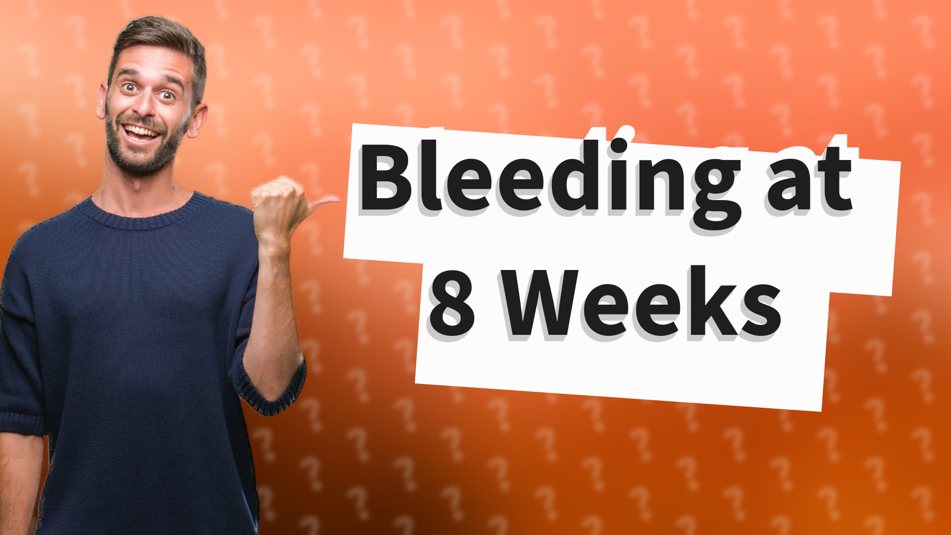 Bleeding at 8 Weeks