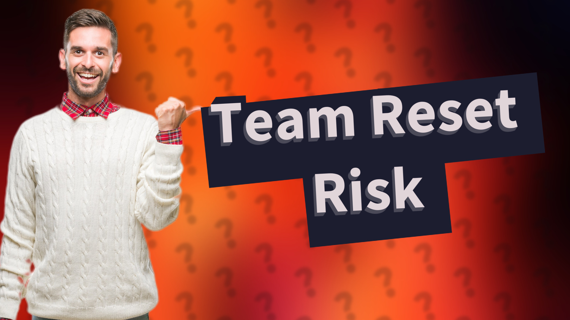Team Reset Risk