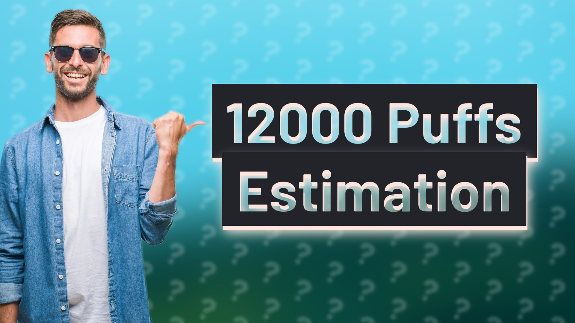 12000 Puffs Estimation