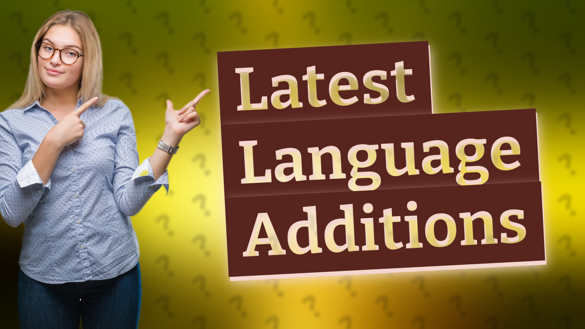 Latest Language Additions