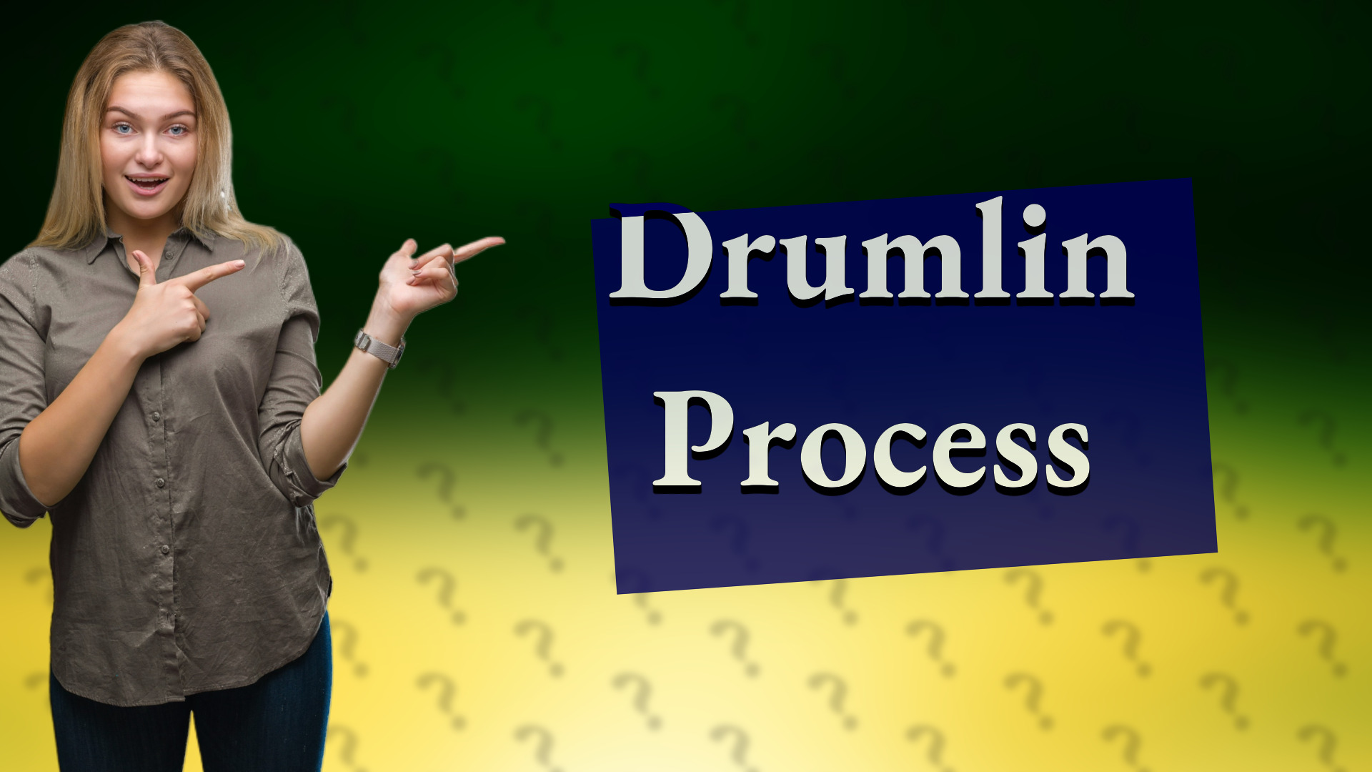 Drumlin Process
