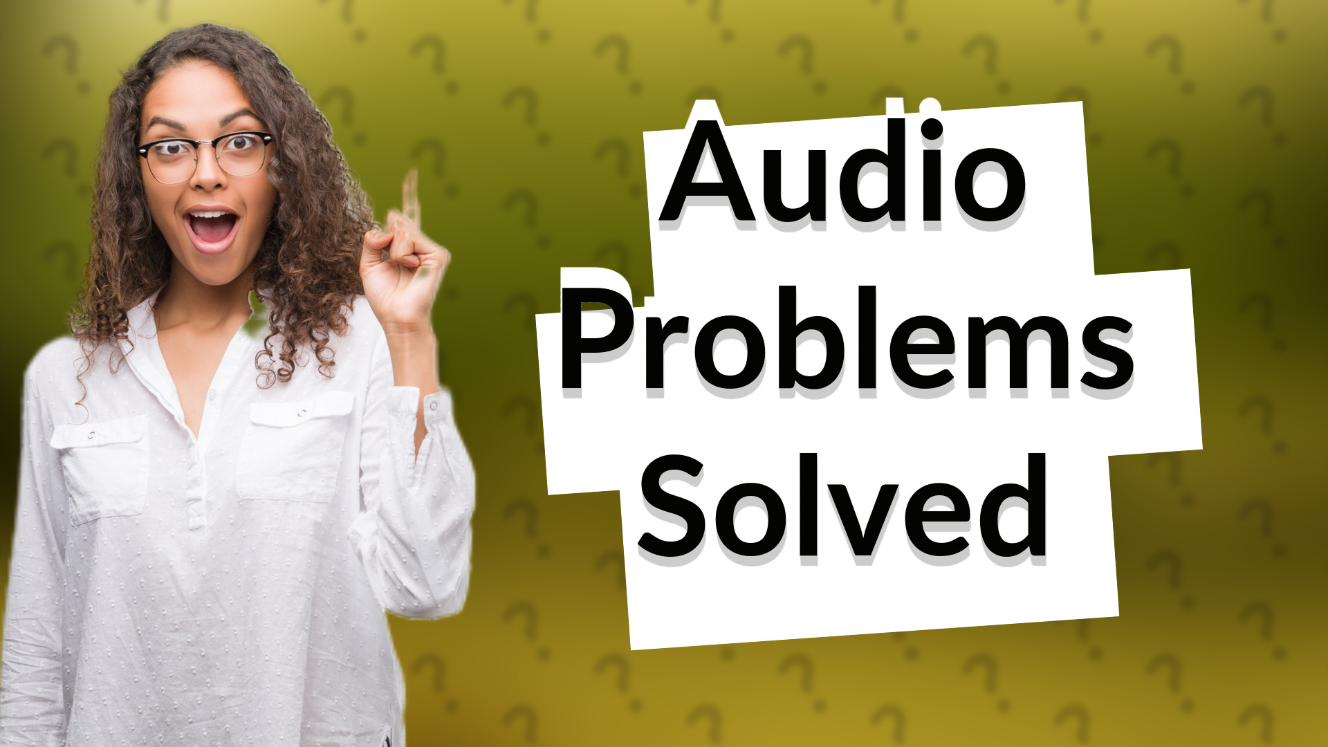Audio Problems Solved