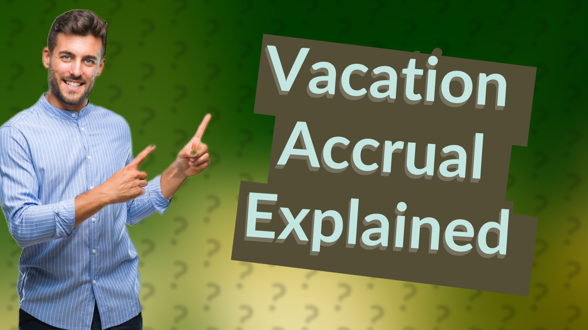 Vacation Accrual Explained