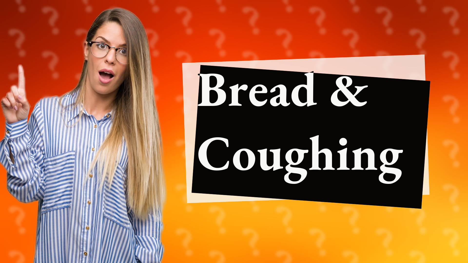 Bread & Coughing