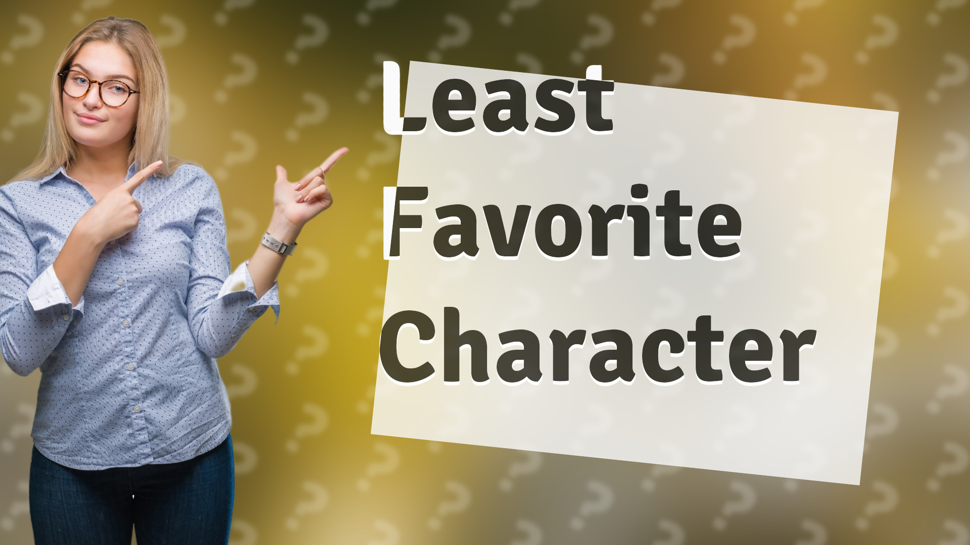 Least Favorite Character