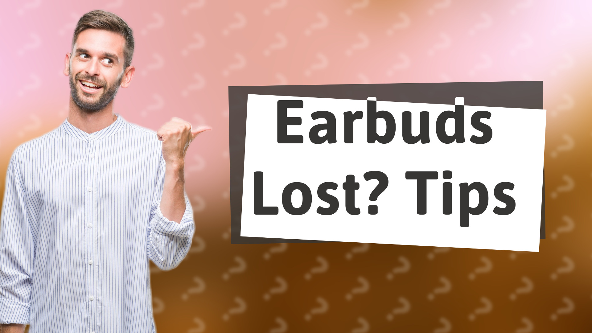 Earbuds Lost? Tips