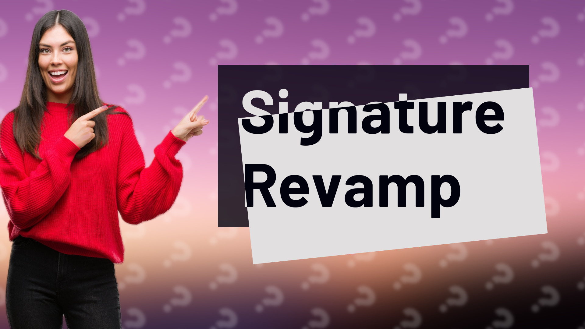 Signature Revamp