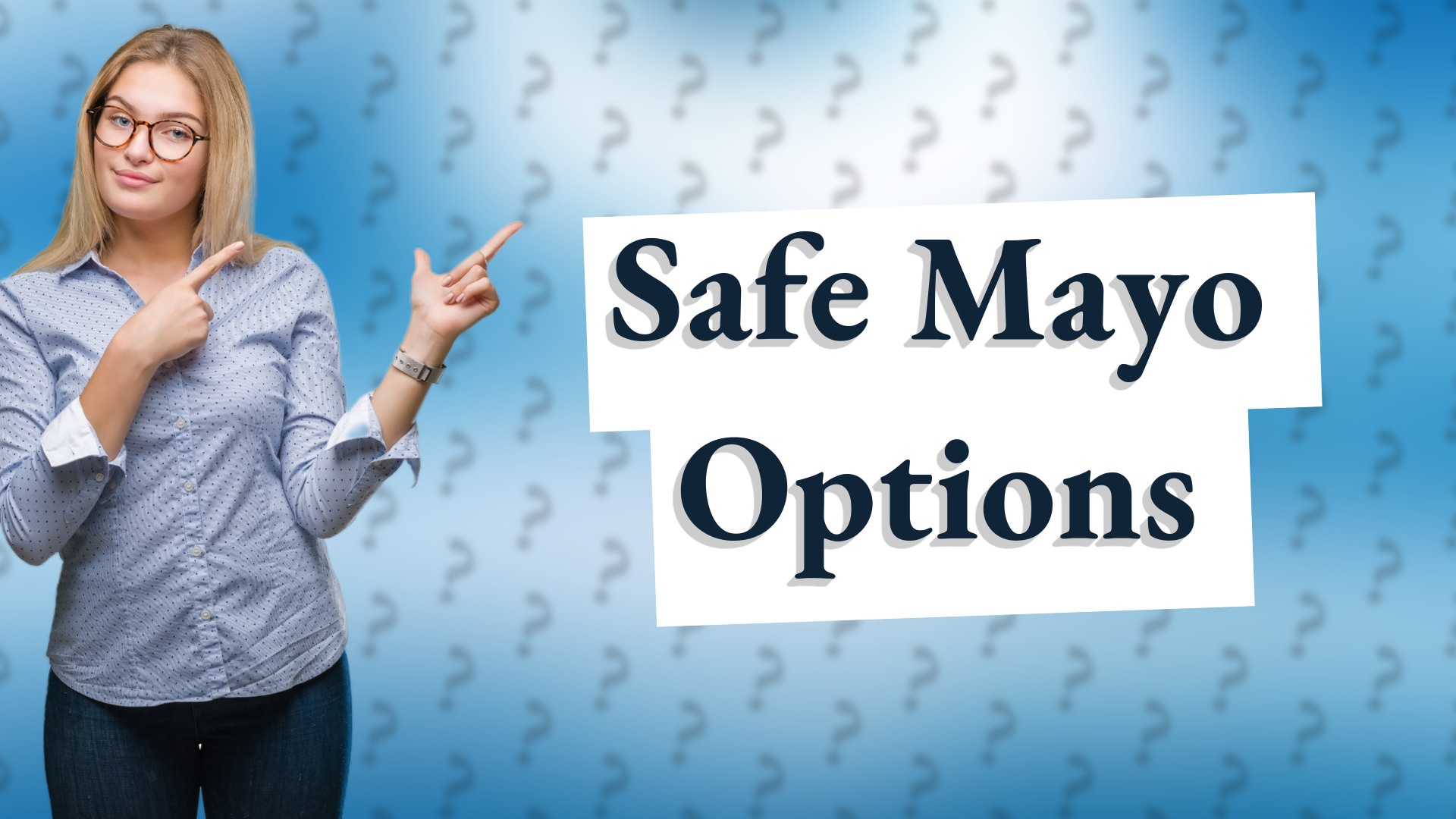 Safe Mayo Options