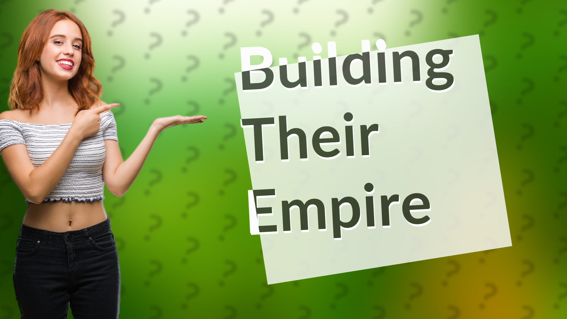 Building Their Empire