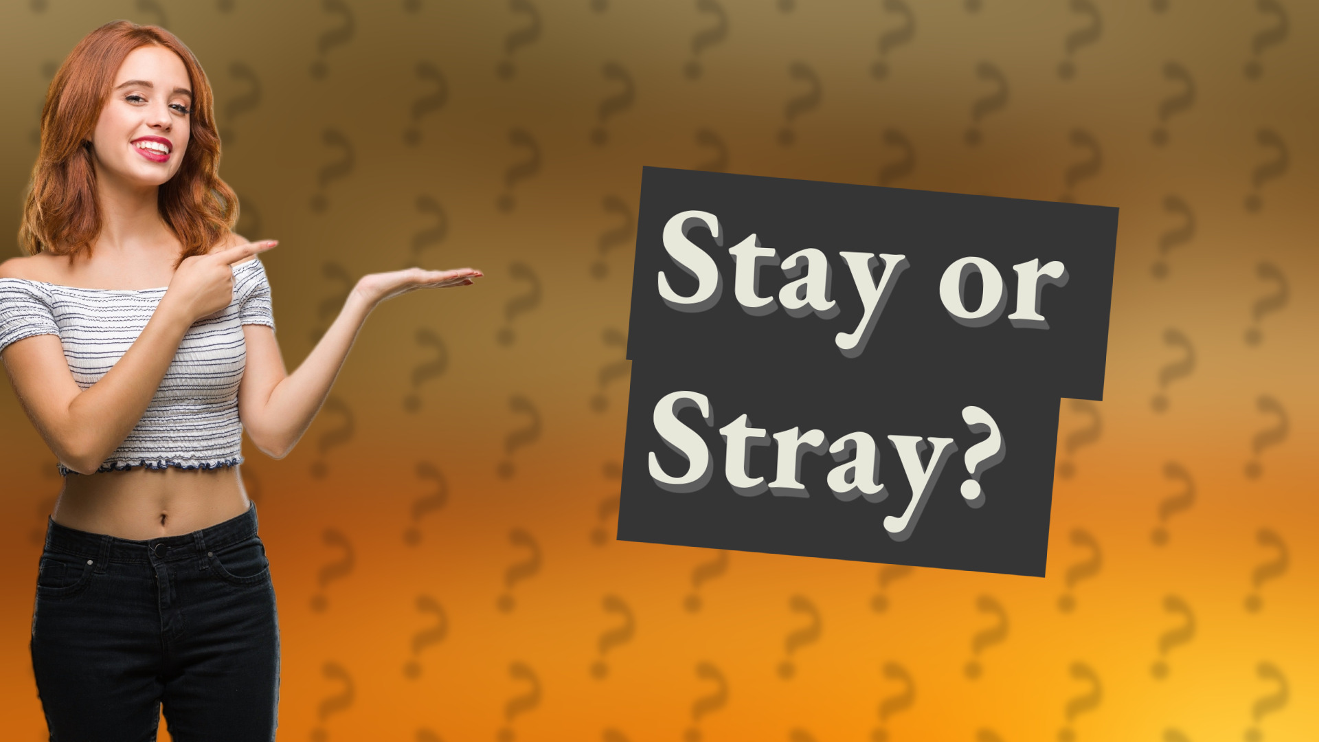Stay or Stray?