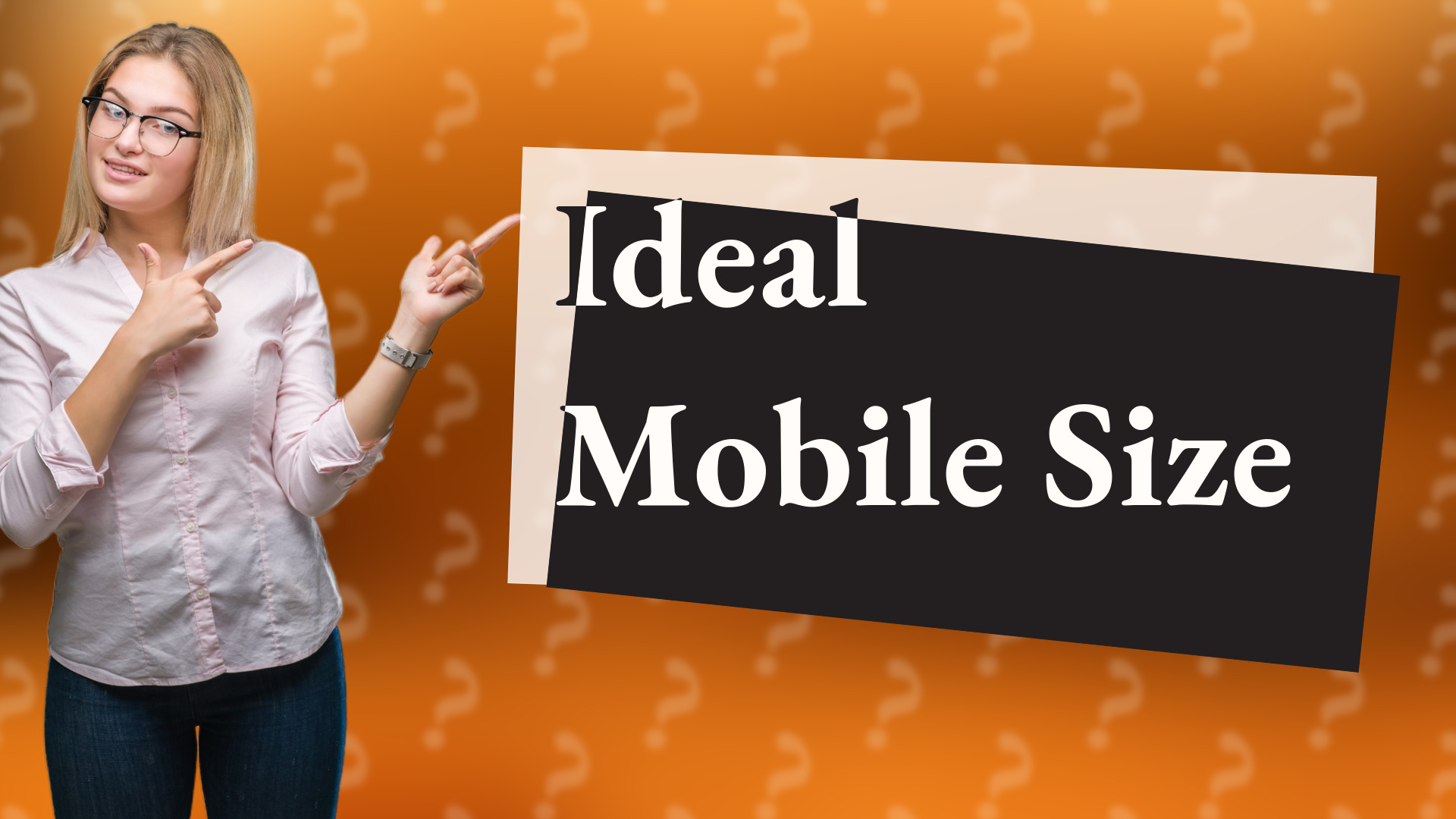Ideal Mobile Size