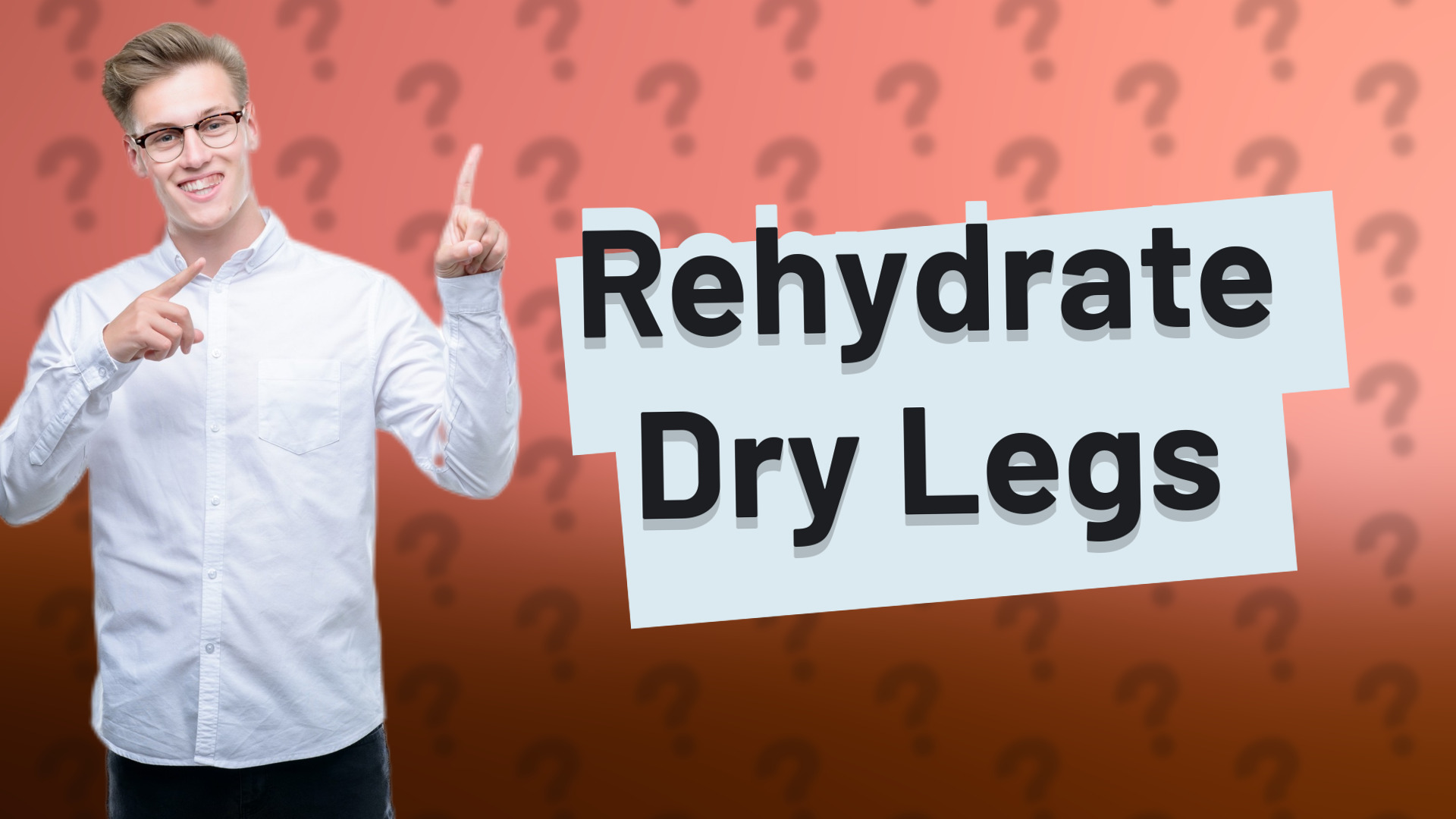 Rehydrate Dry Legs