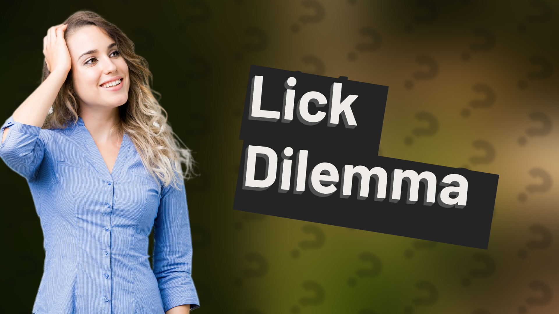 Lick Dilemma