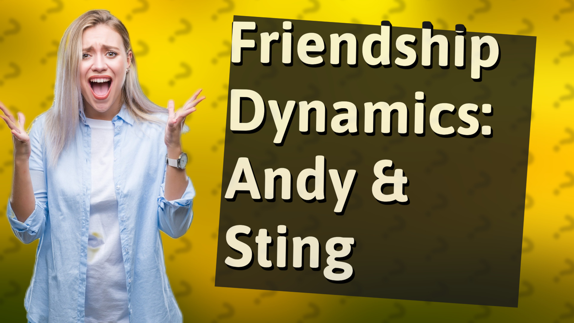 Friendship Dynamics: Andy & Sting