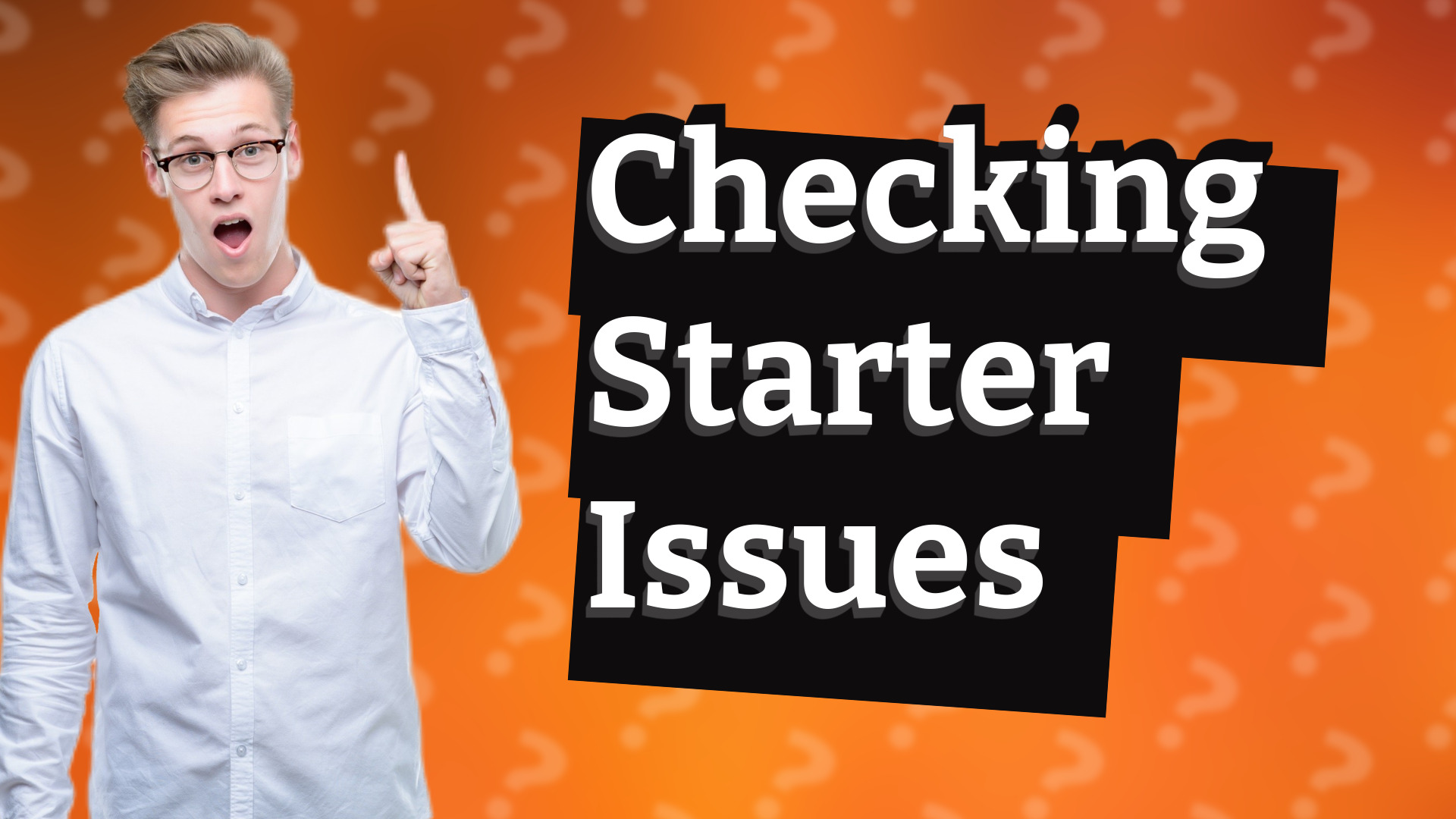 Checking Starter Issues