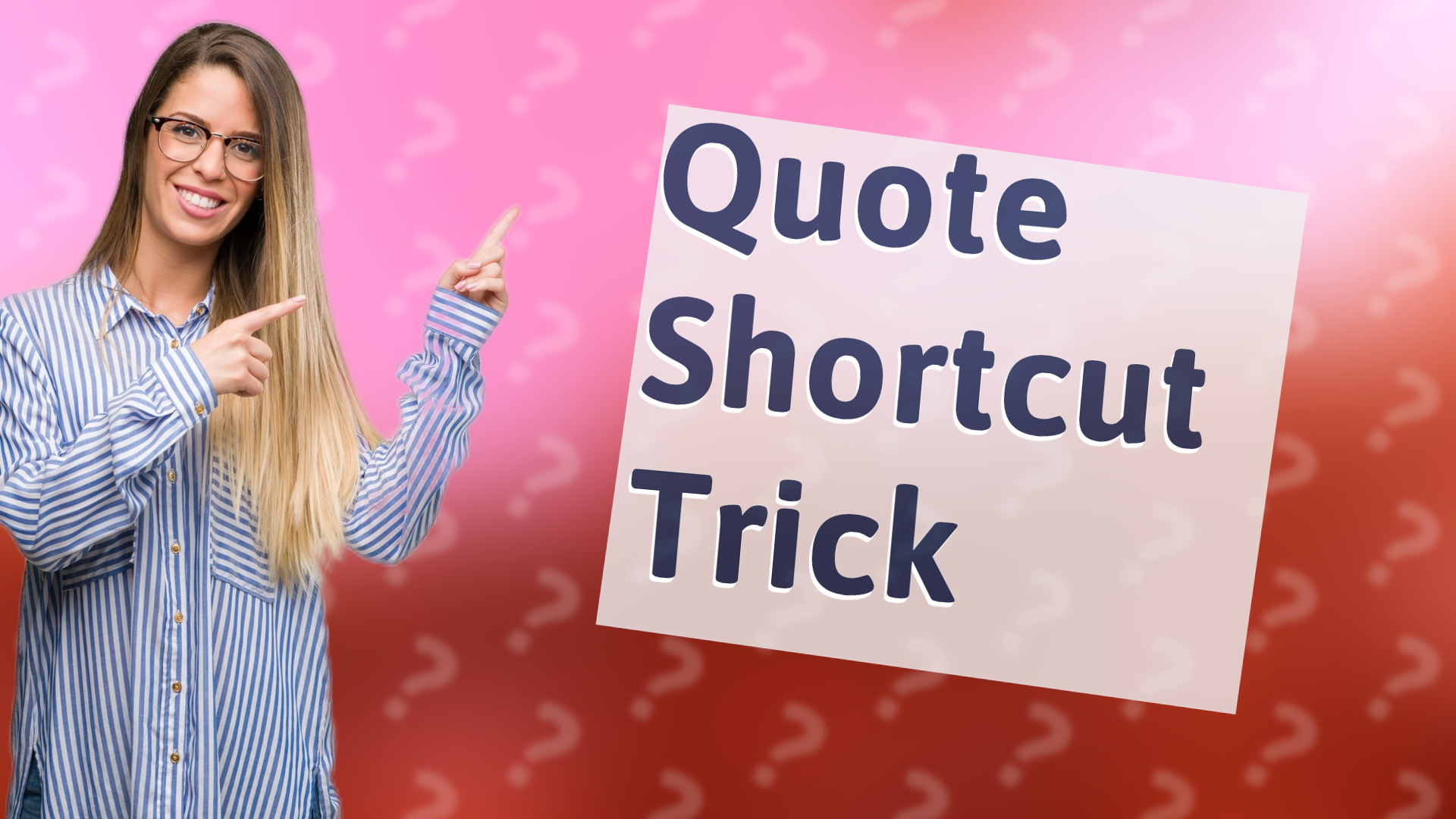 Quote Shortcut Trick