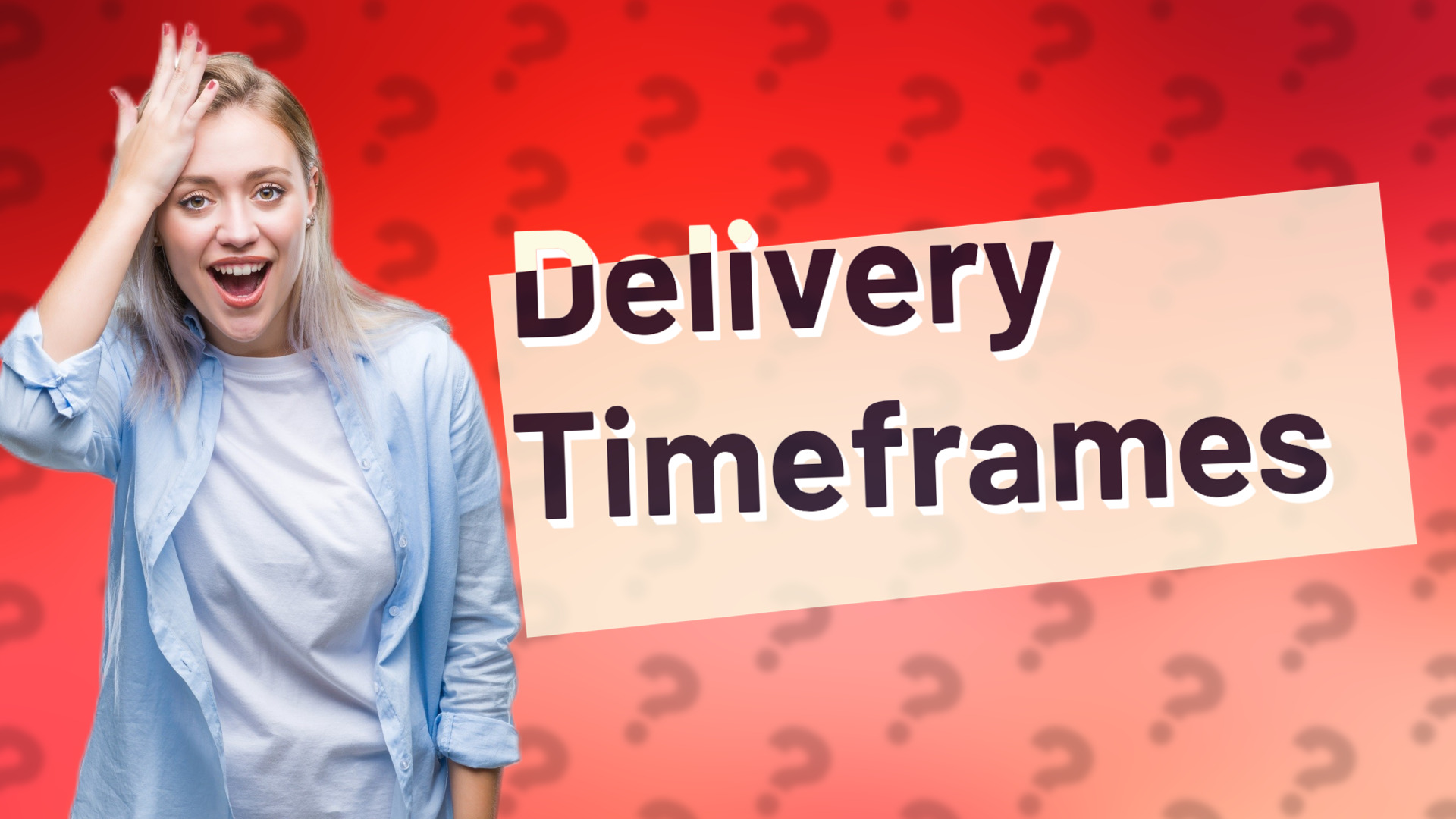 Delivery Timeframes