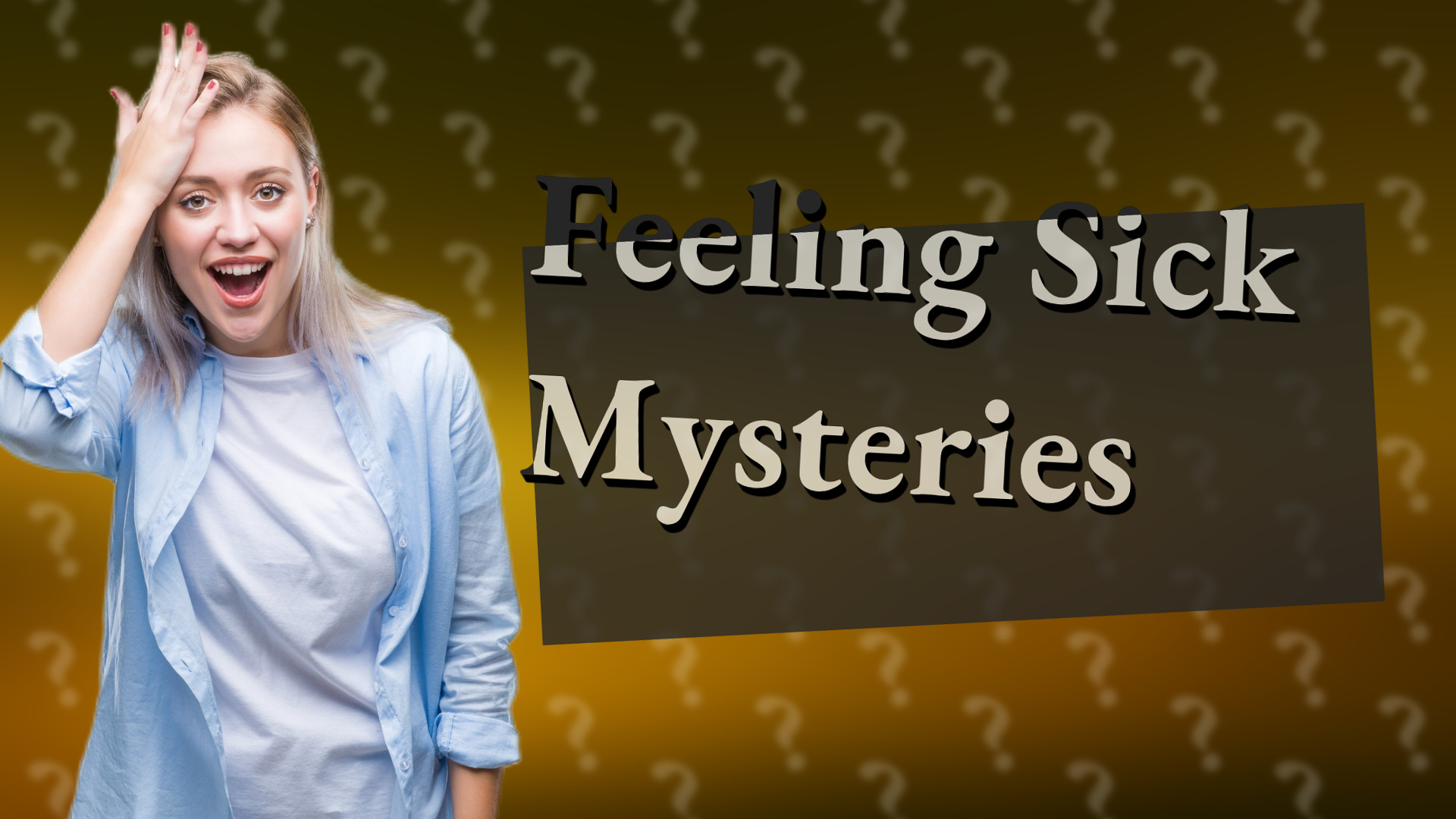 Feeling Sick Mysteries