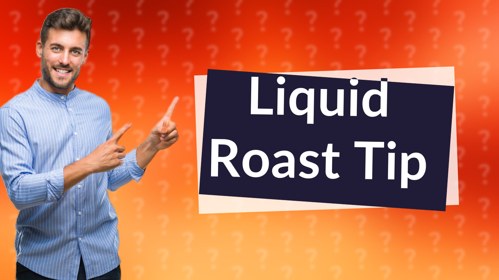 Liquid Roast Tip