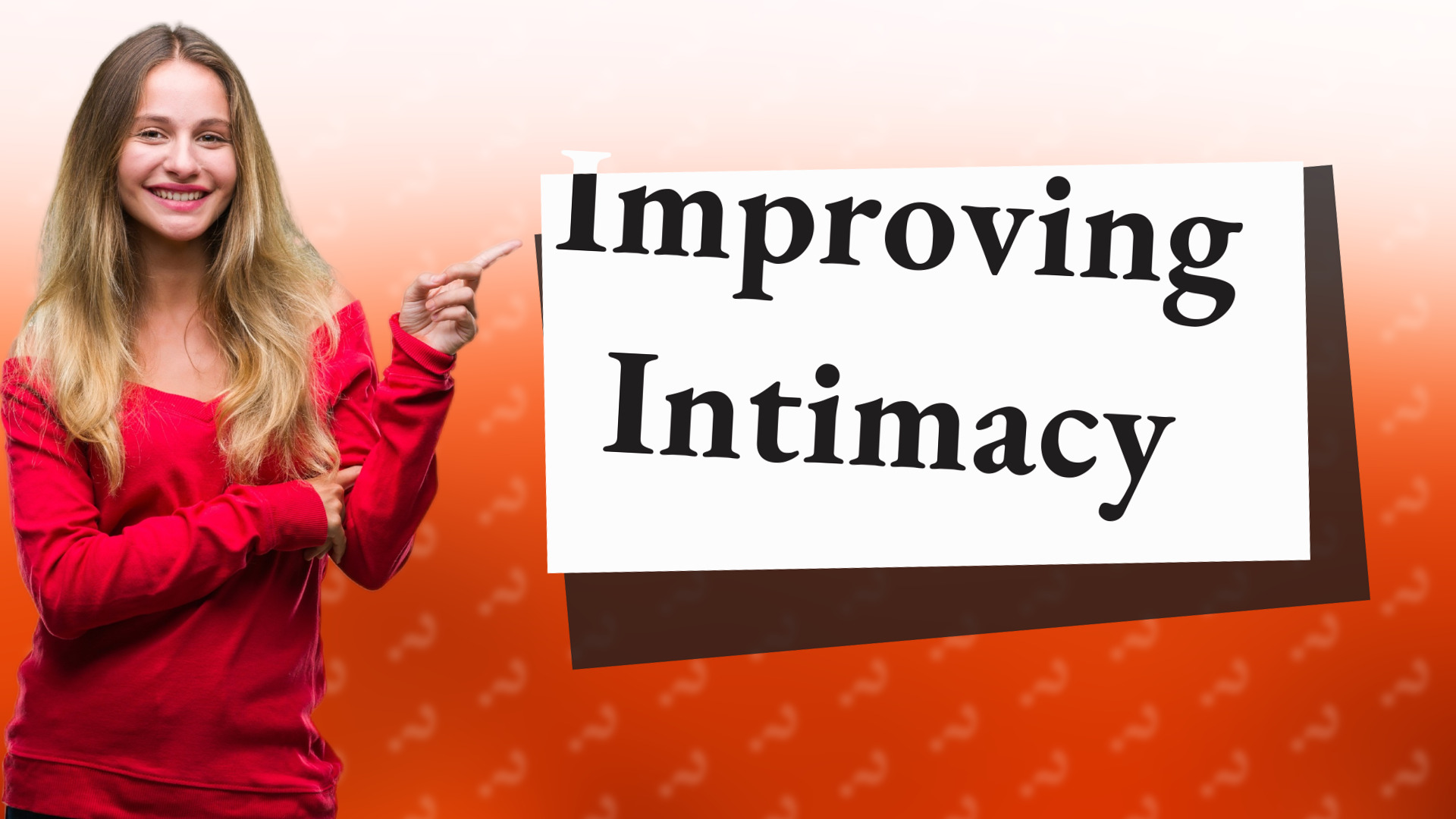 Improving Intimacy