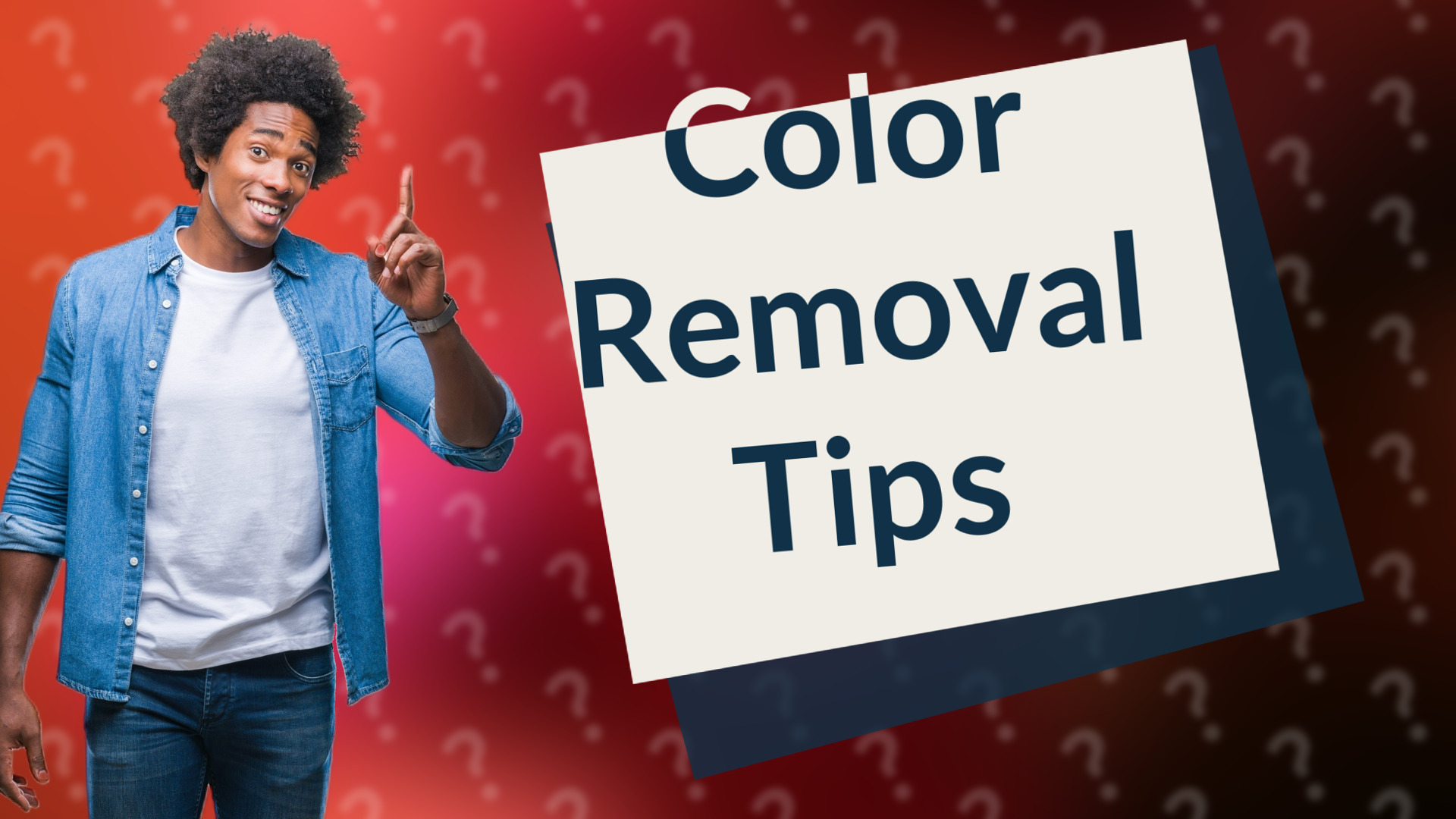 Color Removal Tips