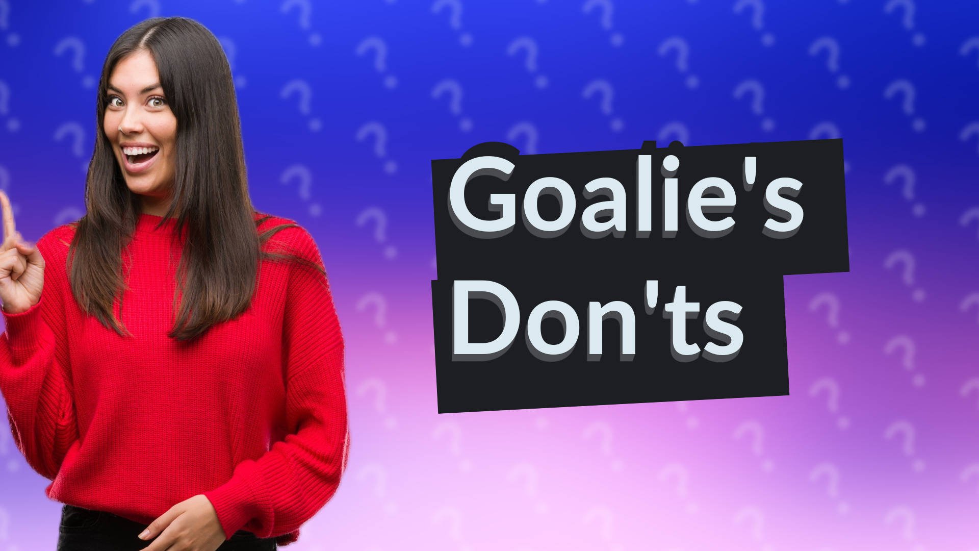 Goalie's Don'ts