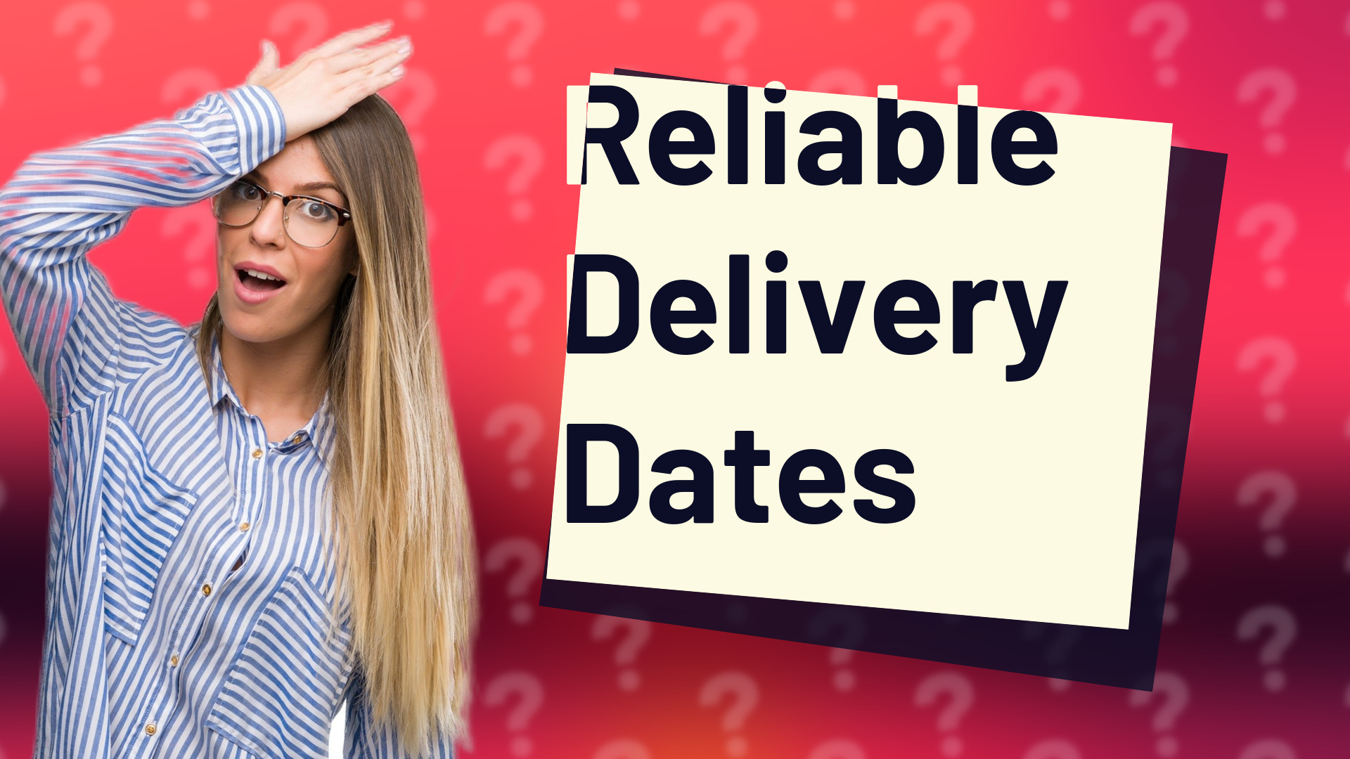 Reliable Delivery Dates