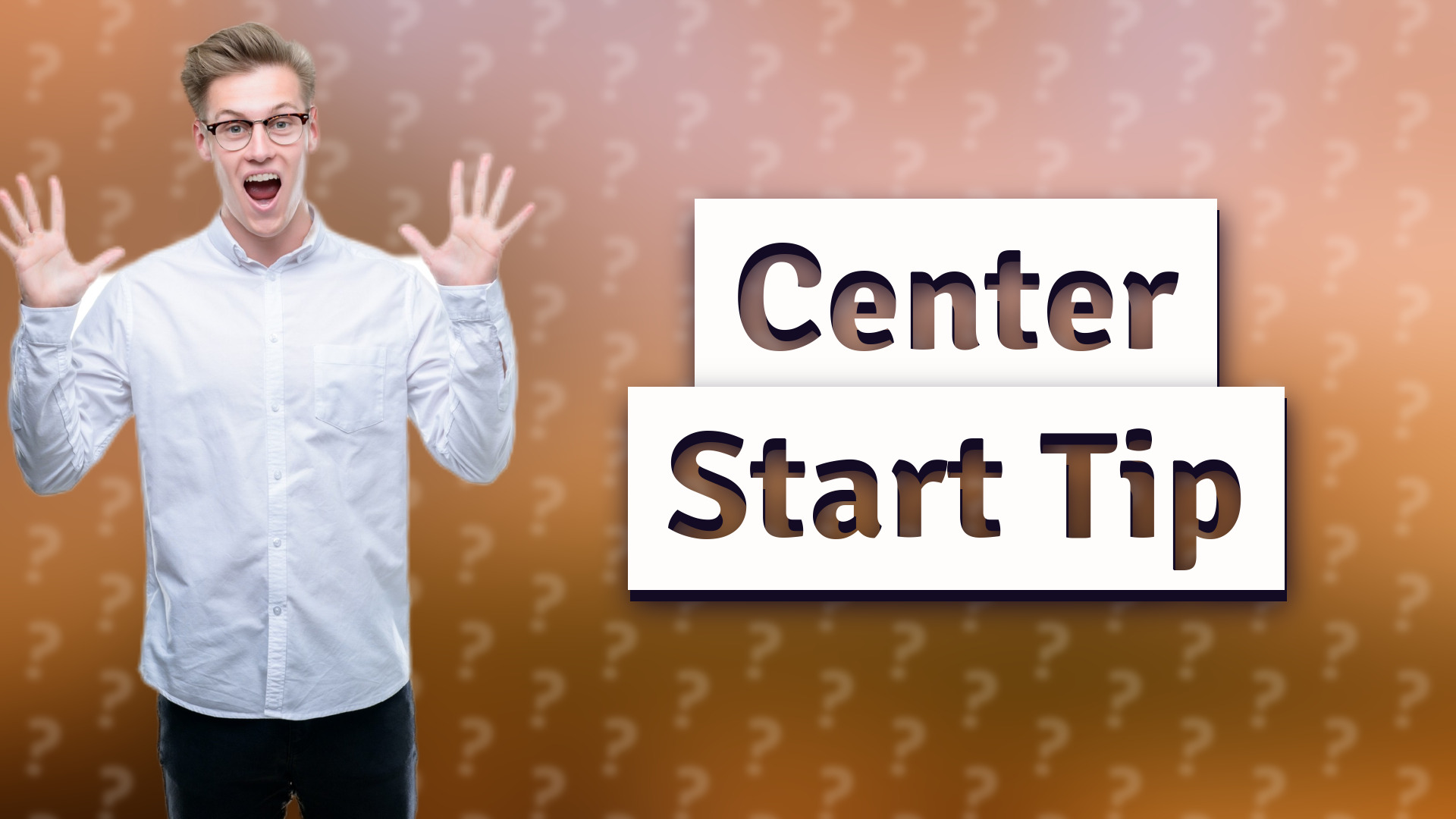 Center Start Tip