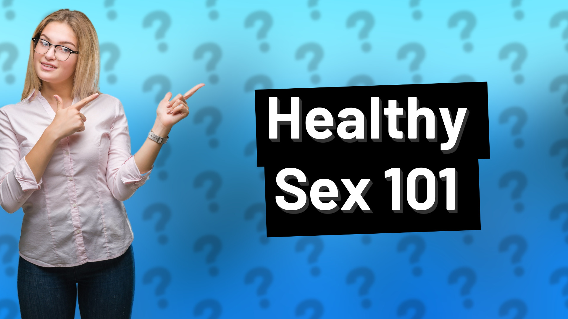 Healthy Sex 101