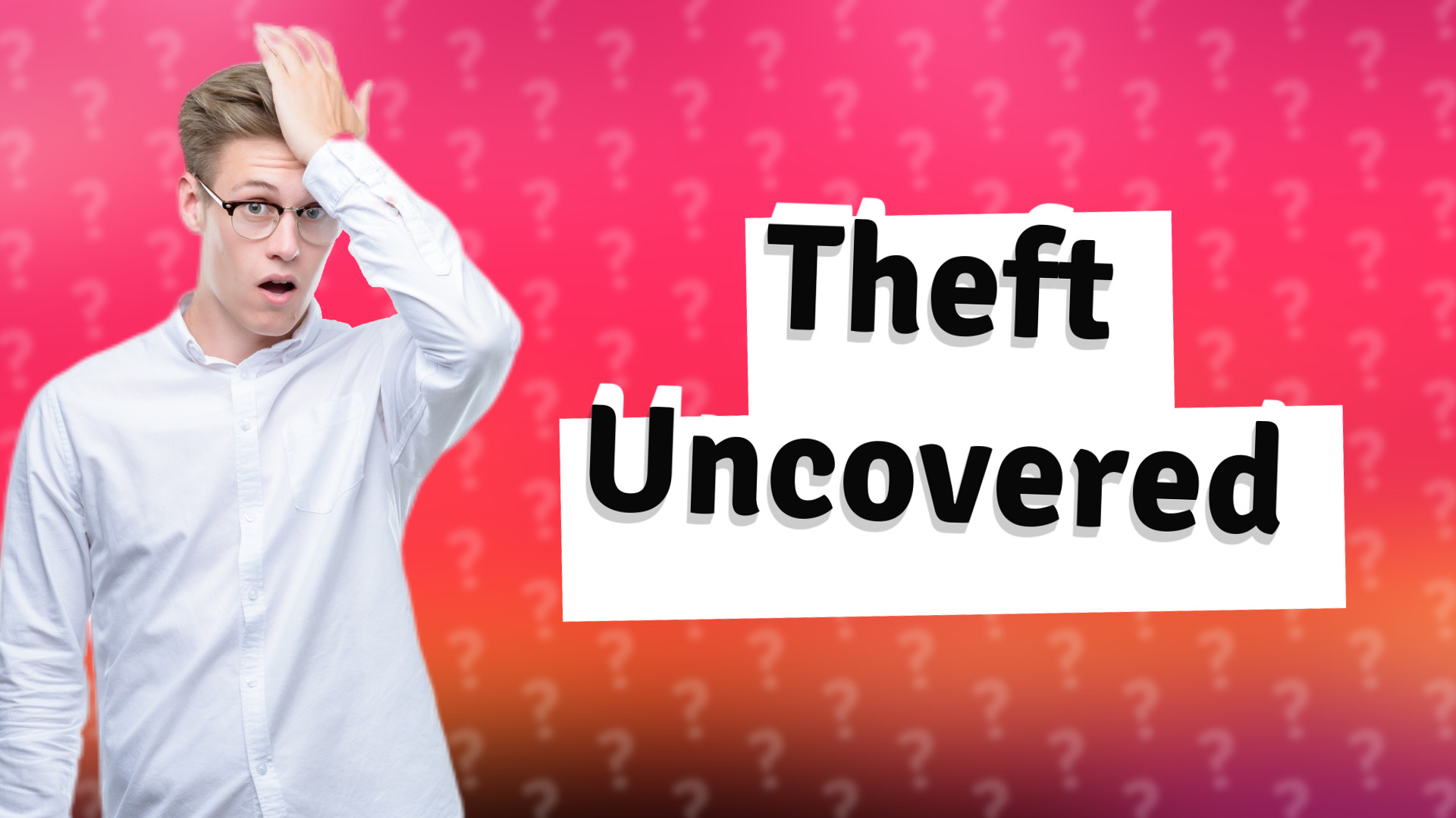 Theft Uncovered