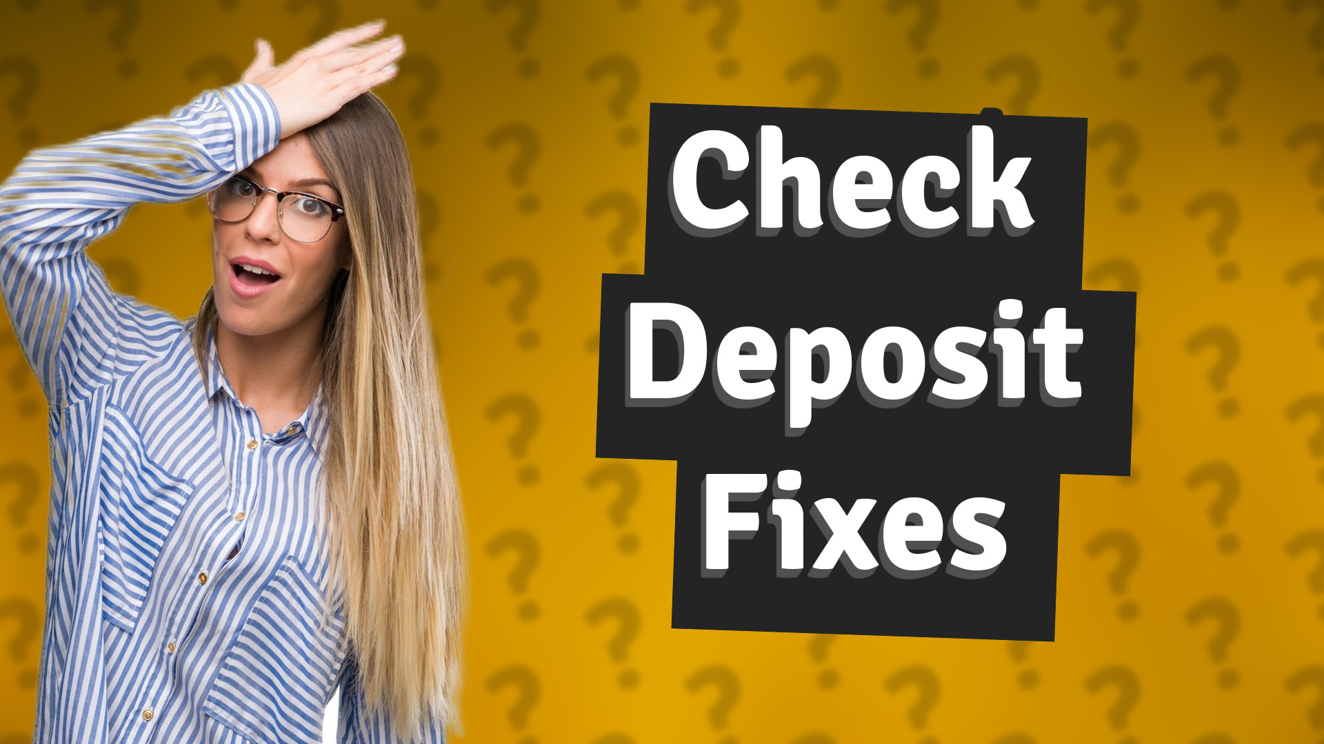Check Deposit Fixes
