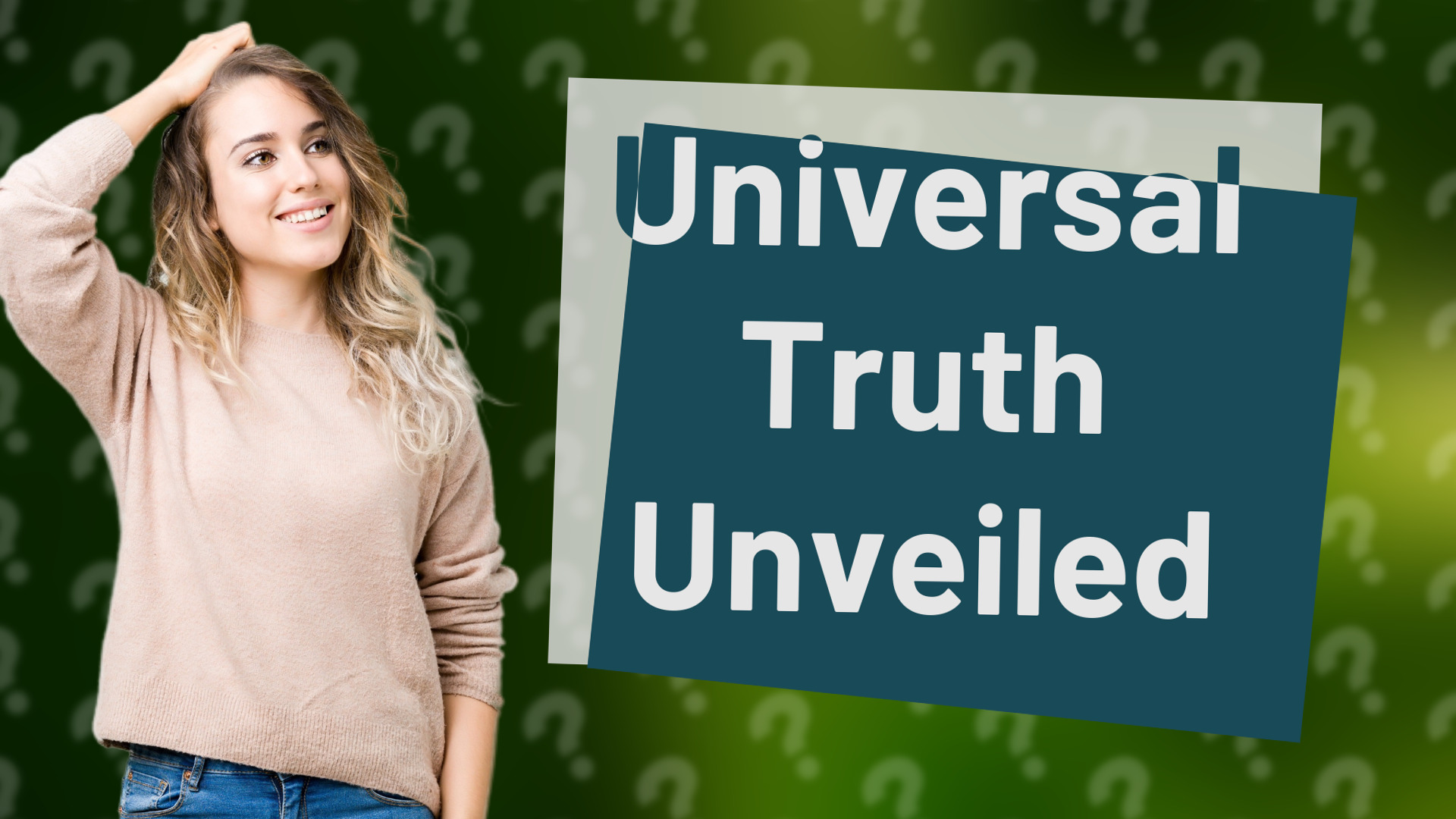 Universal Truth Unveiled