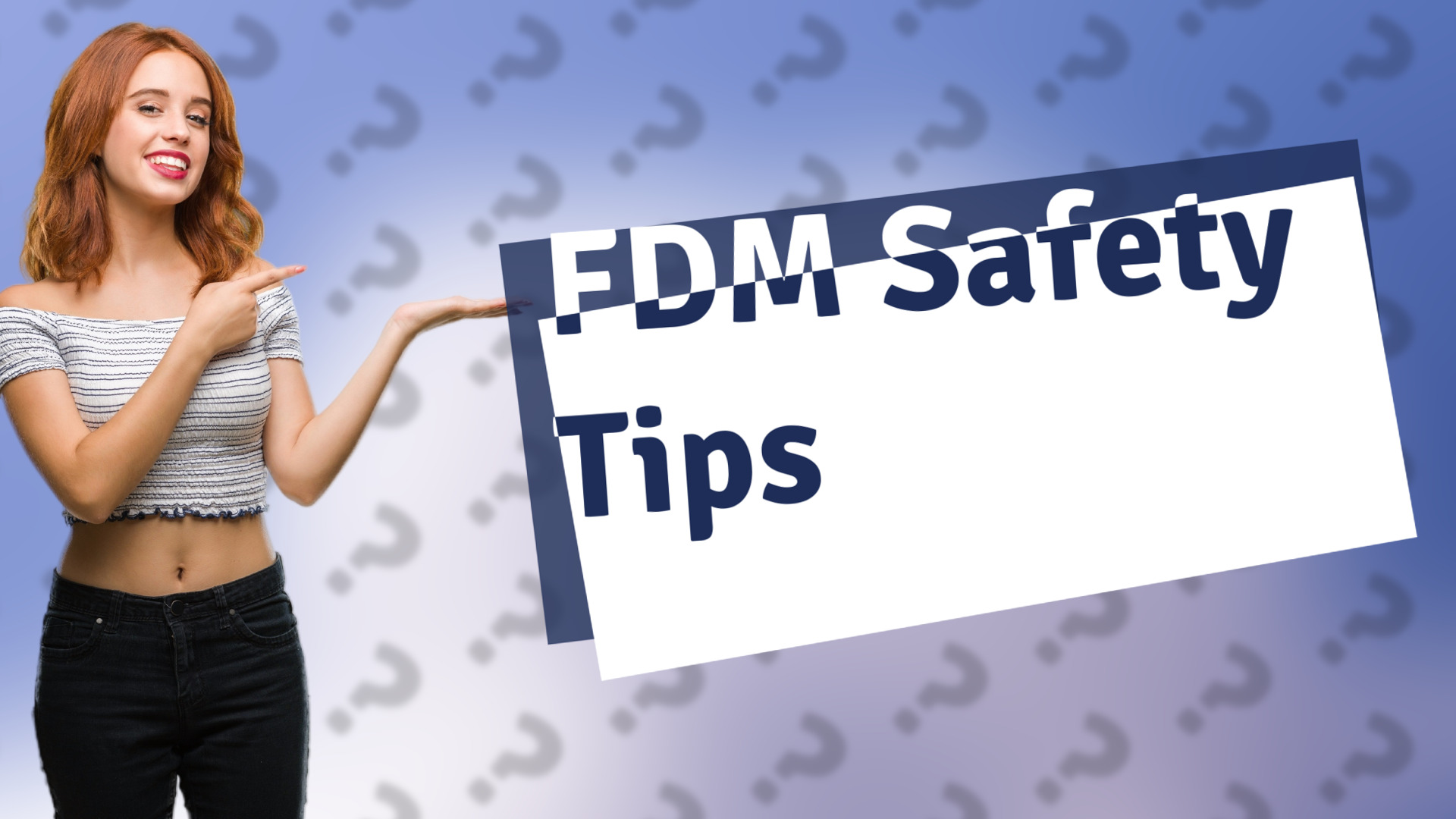 FDM Safety Tips