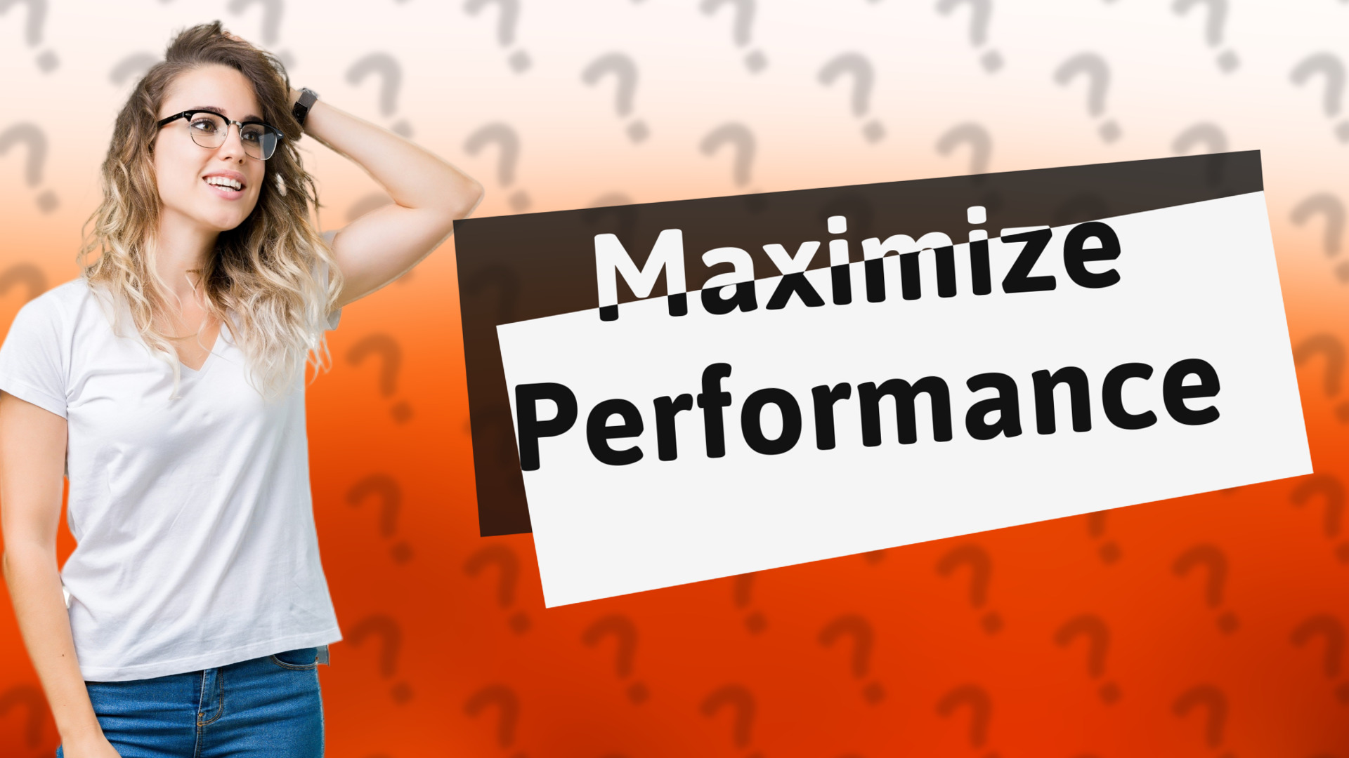 Maximize Performance