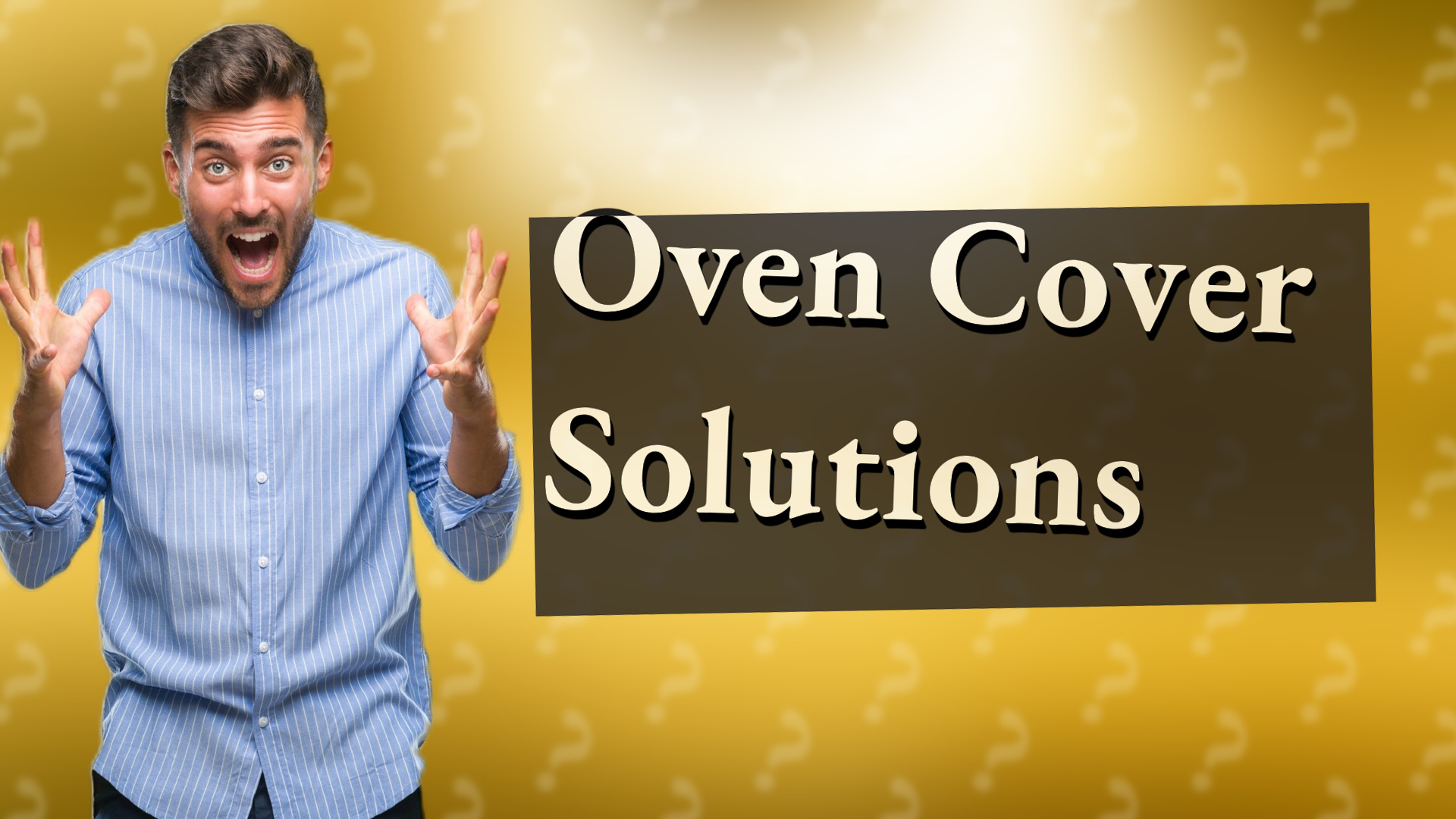 Oven Cover Solutions