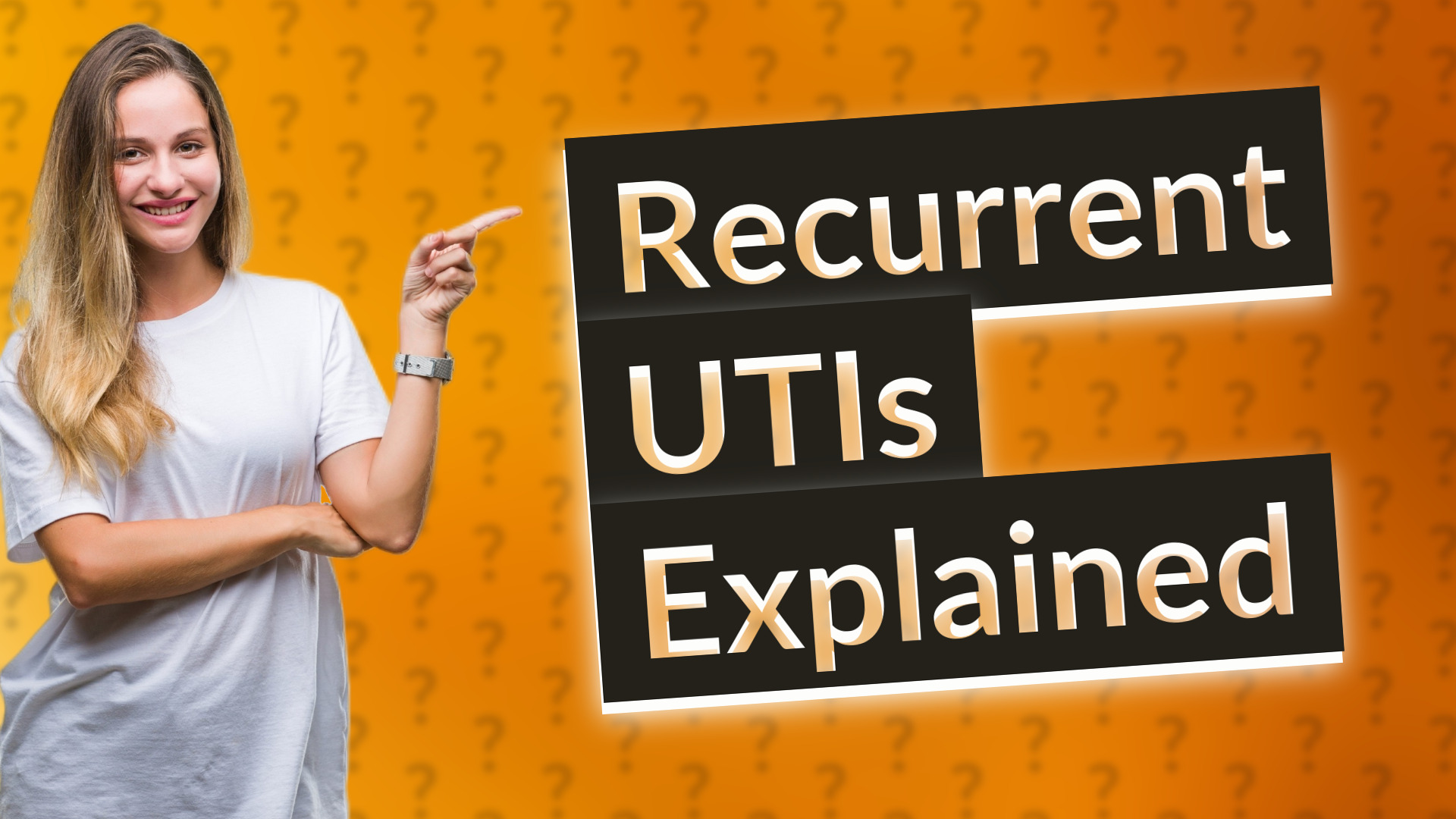 Recurrent UTIs Explained