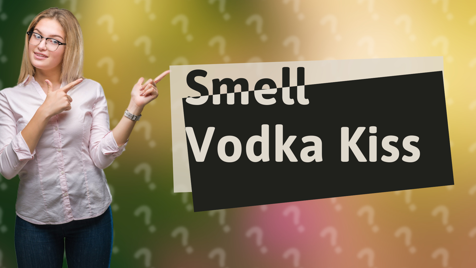 Smell Vodka Kiss
