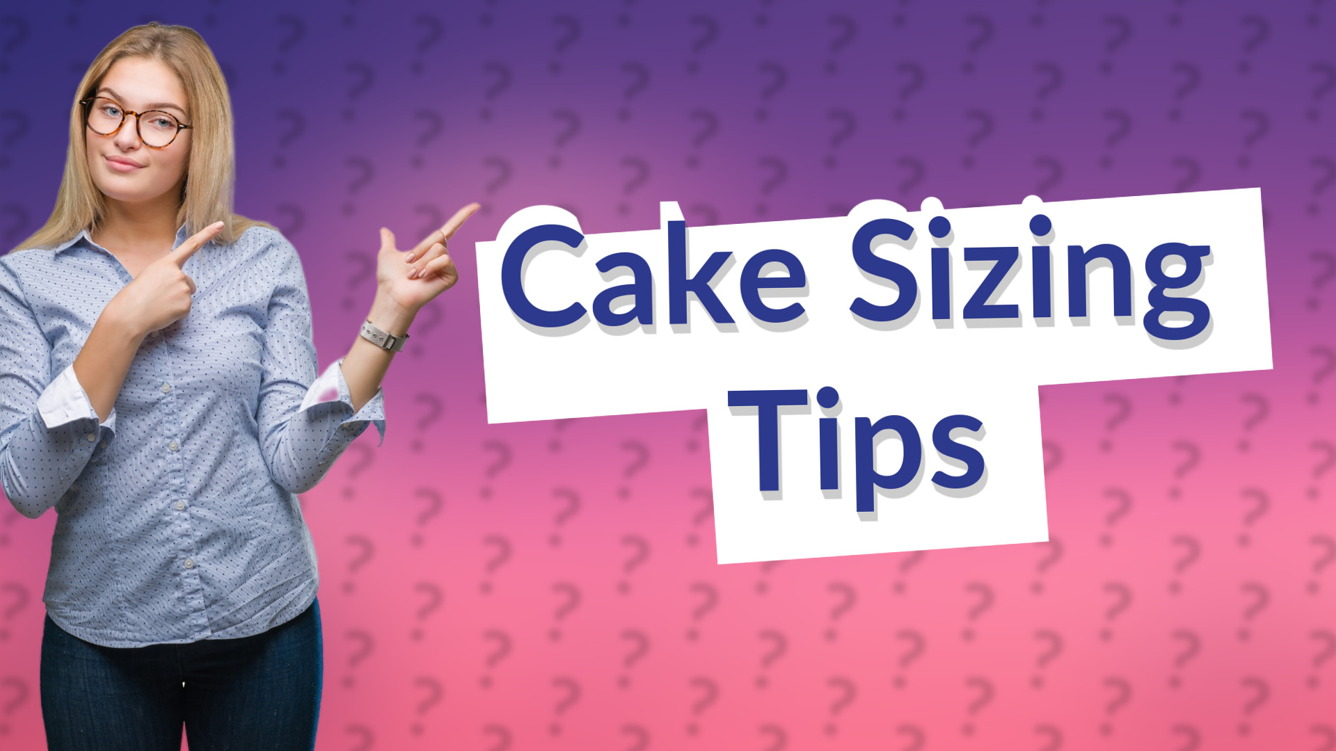 Cake Sizing Tips