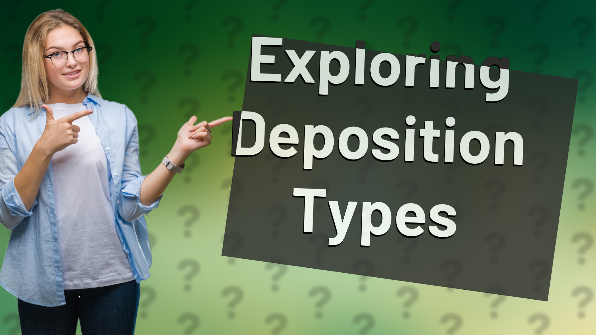 Exploring Deposition Types