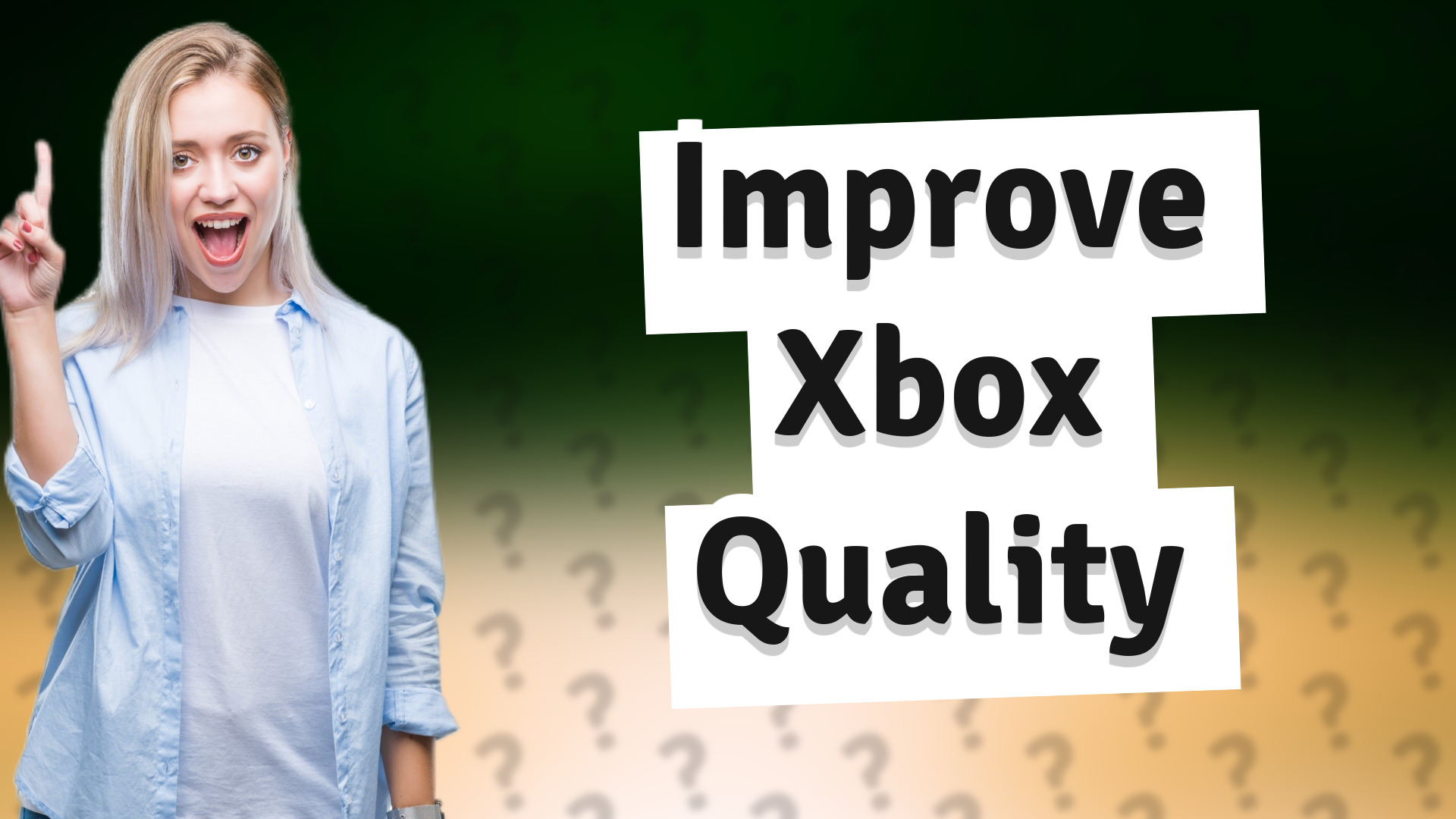 Improve Xbox Quality