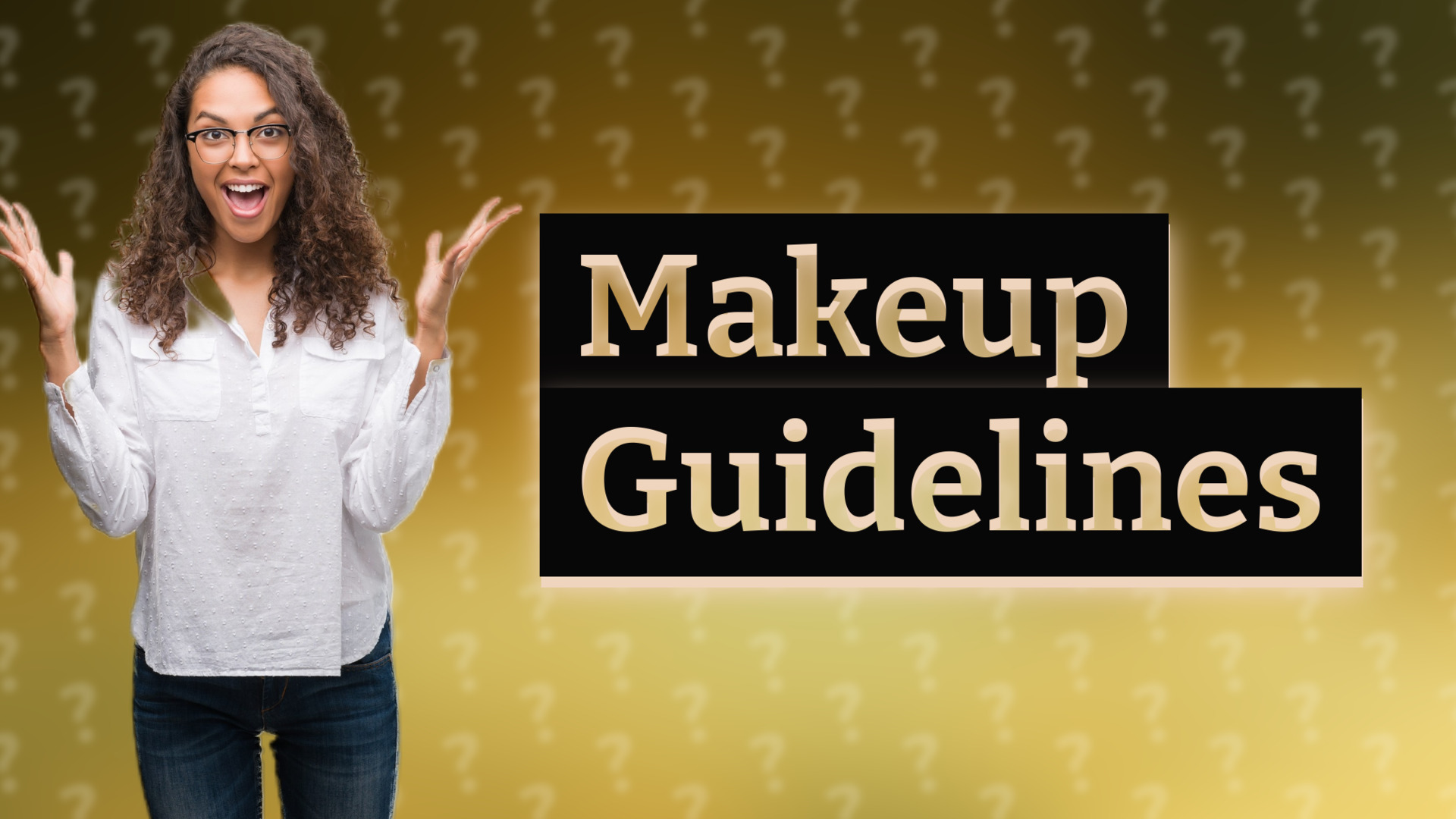 Makeup Guidelines