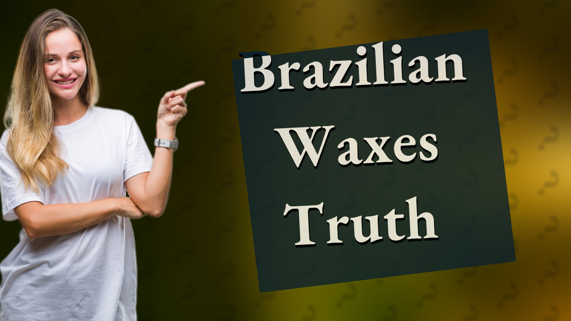 Brazilian Waxes Truth