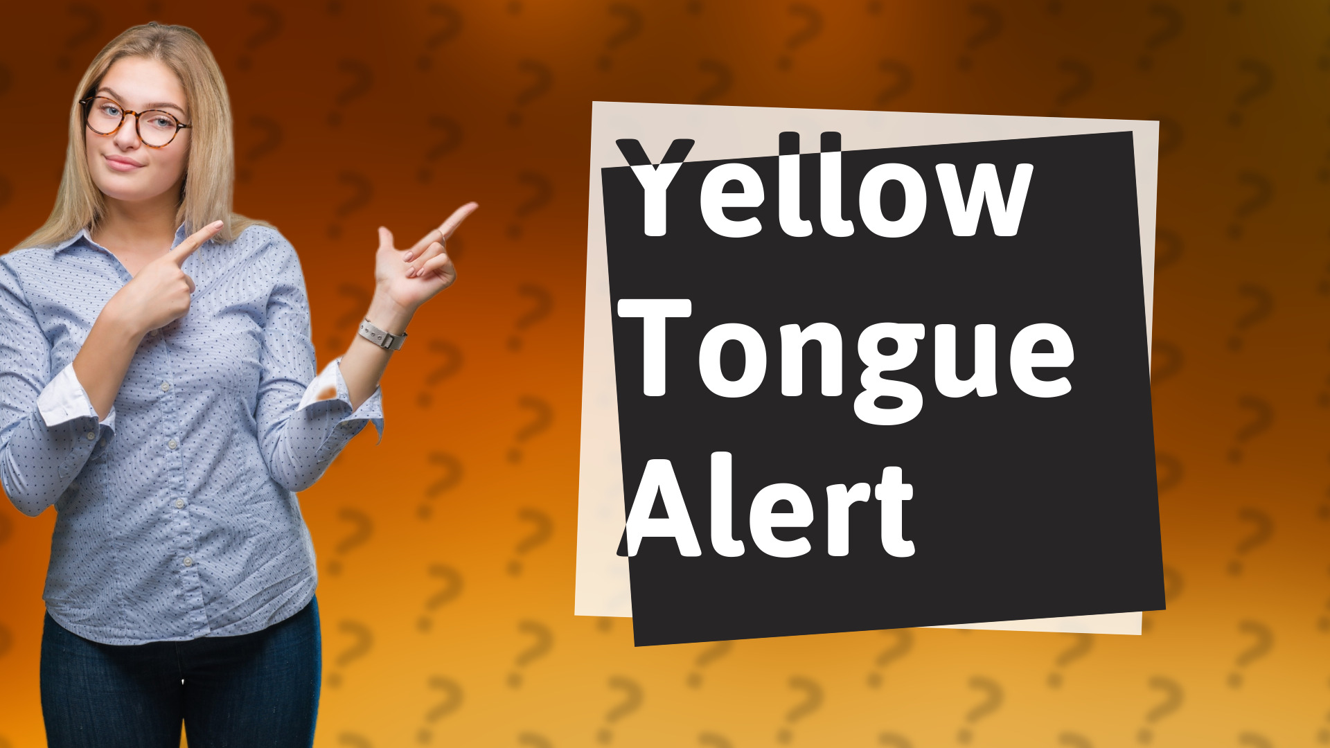 Yellow Tongue Alert