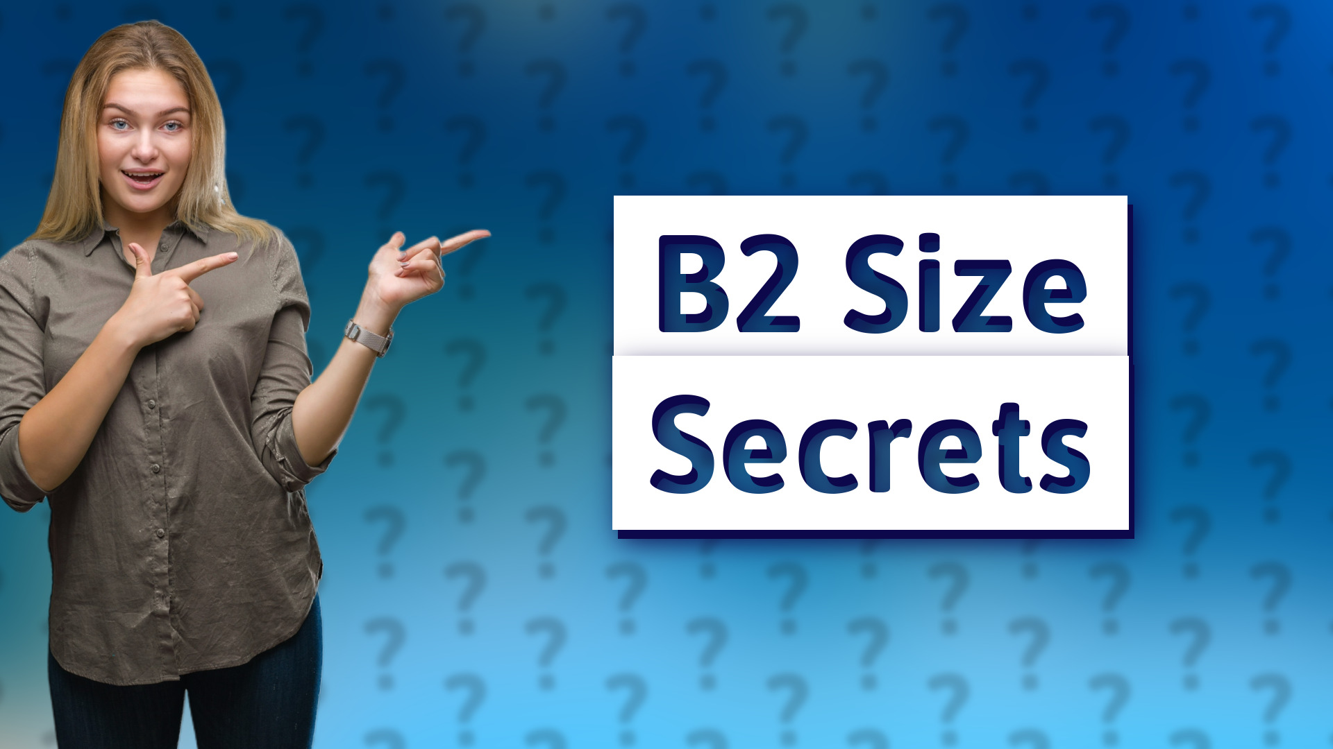 B2 Size Secrets
