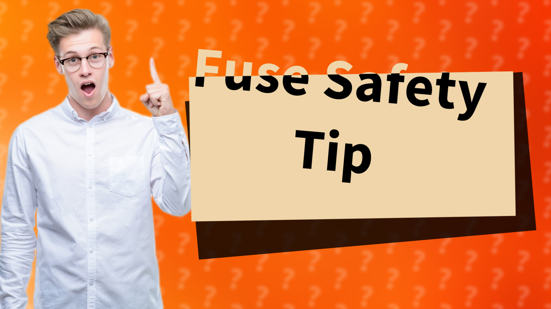 Fuse Safety Tip