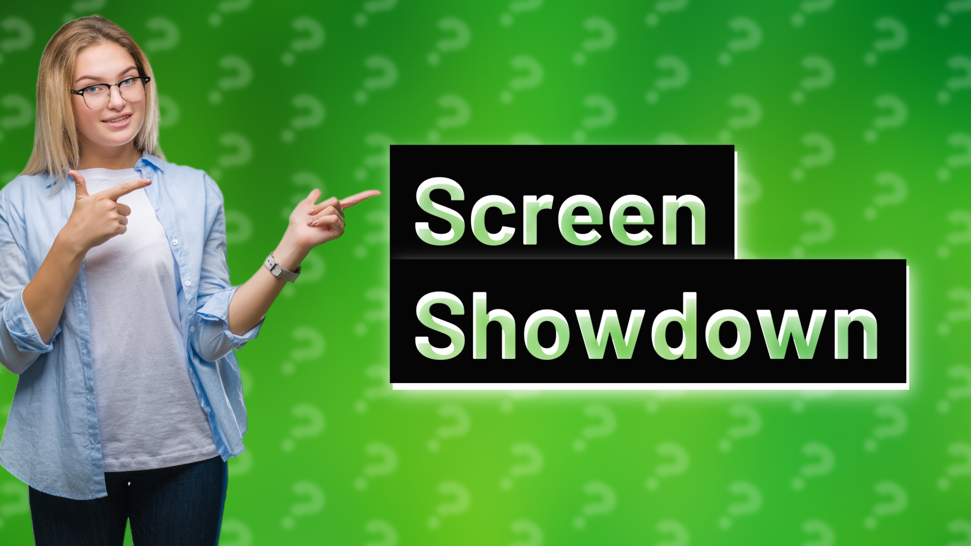 Screen Showdown