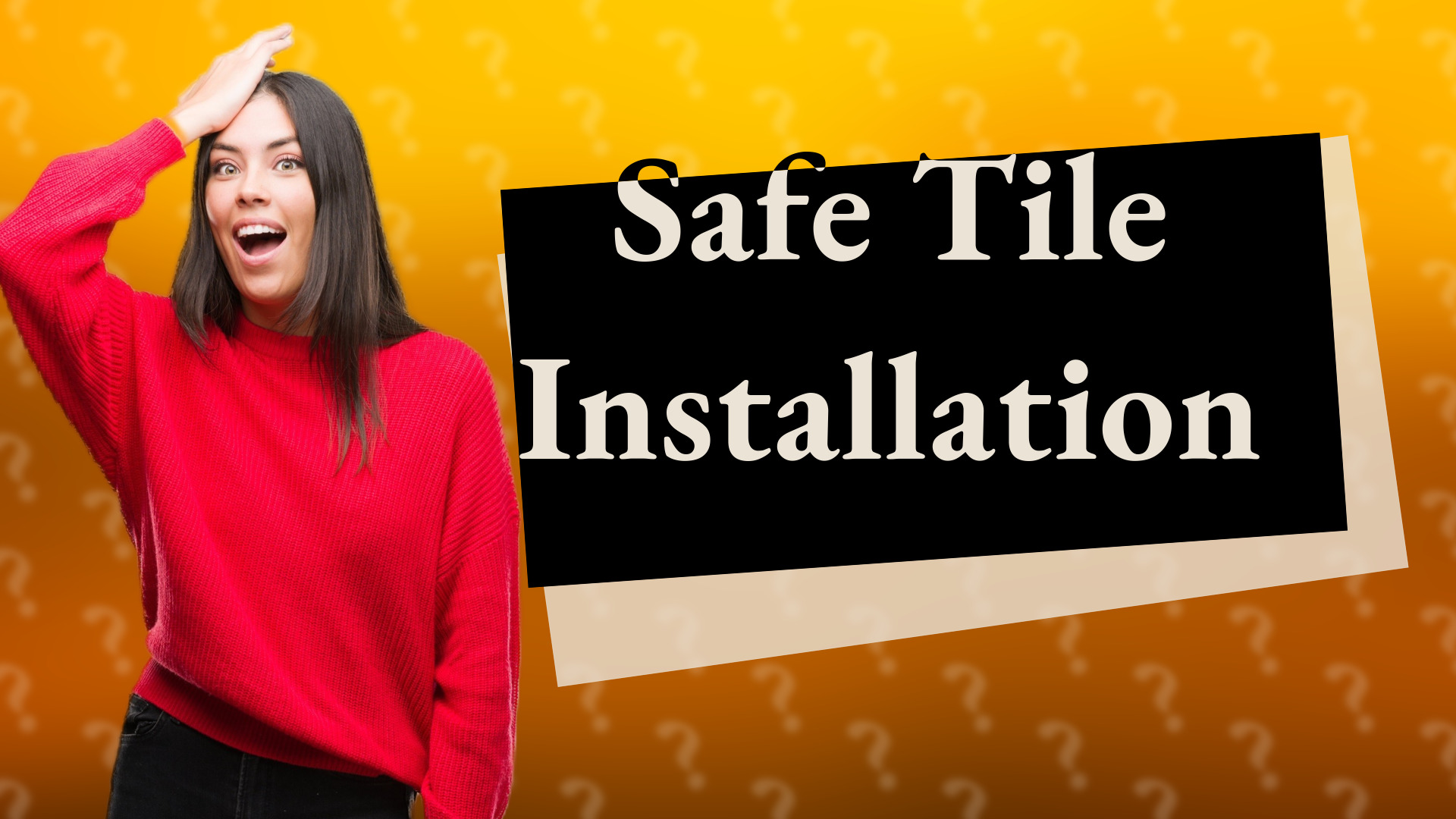 Safe Tile Installation