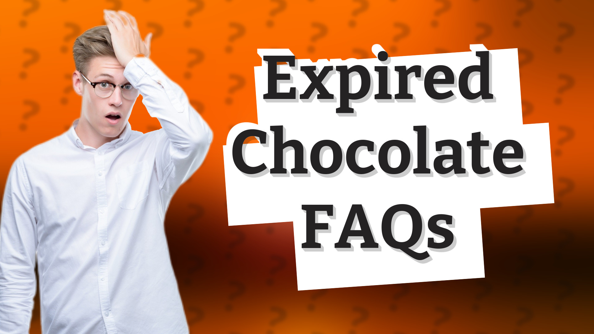 Expired Chocolate FAQs
